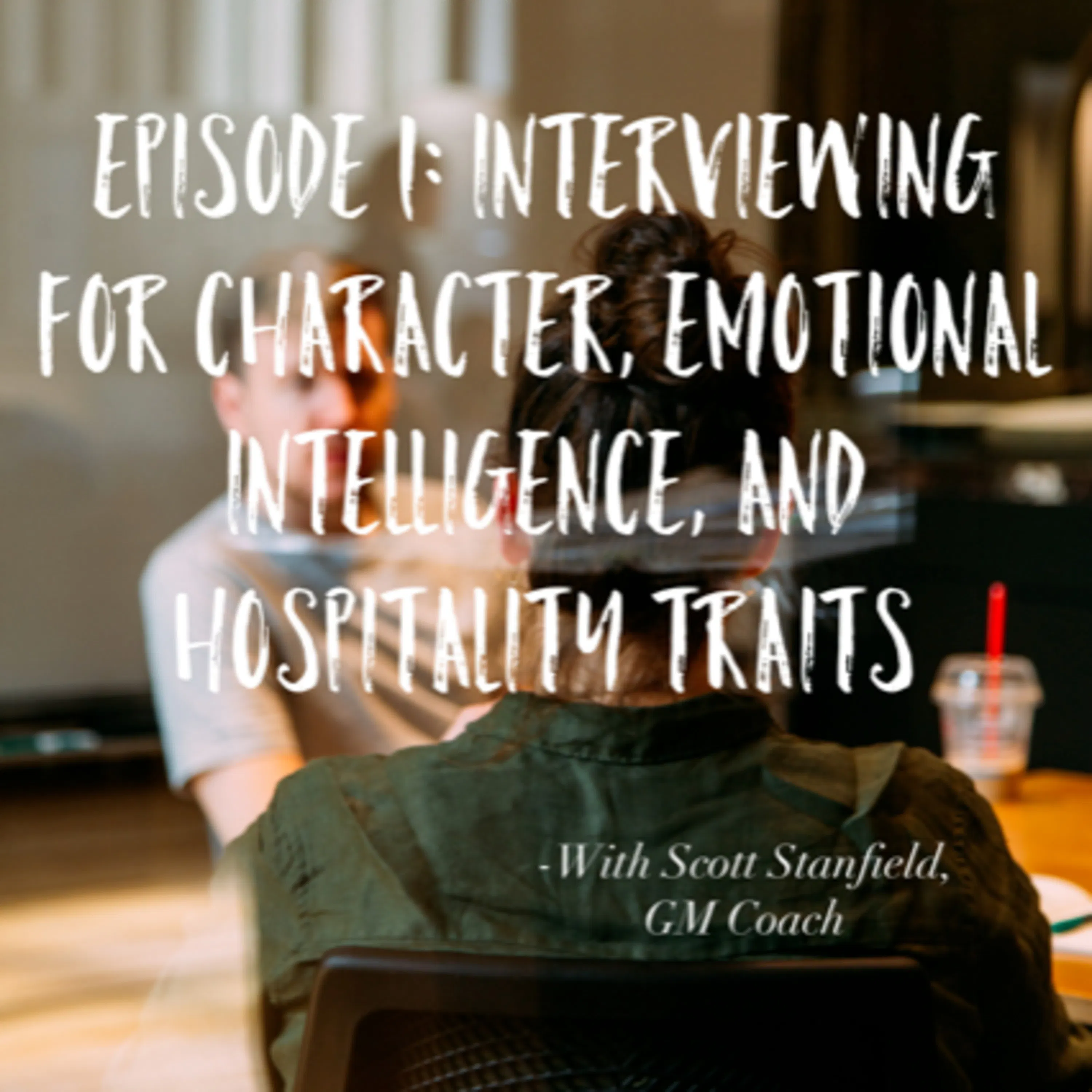 Interviewing Character, Emotional Intelligence, & Hospitality Traits Episode cover
