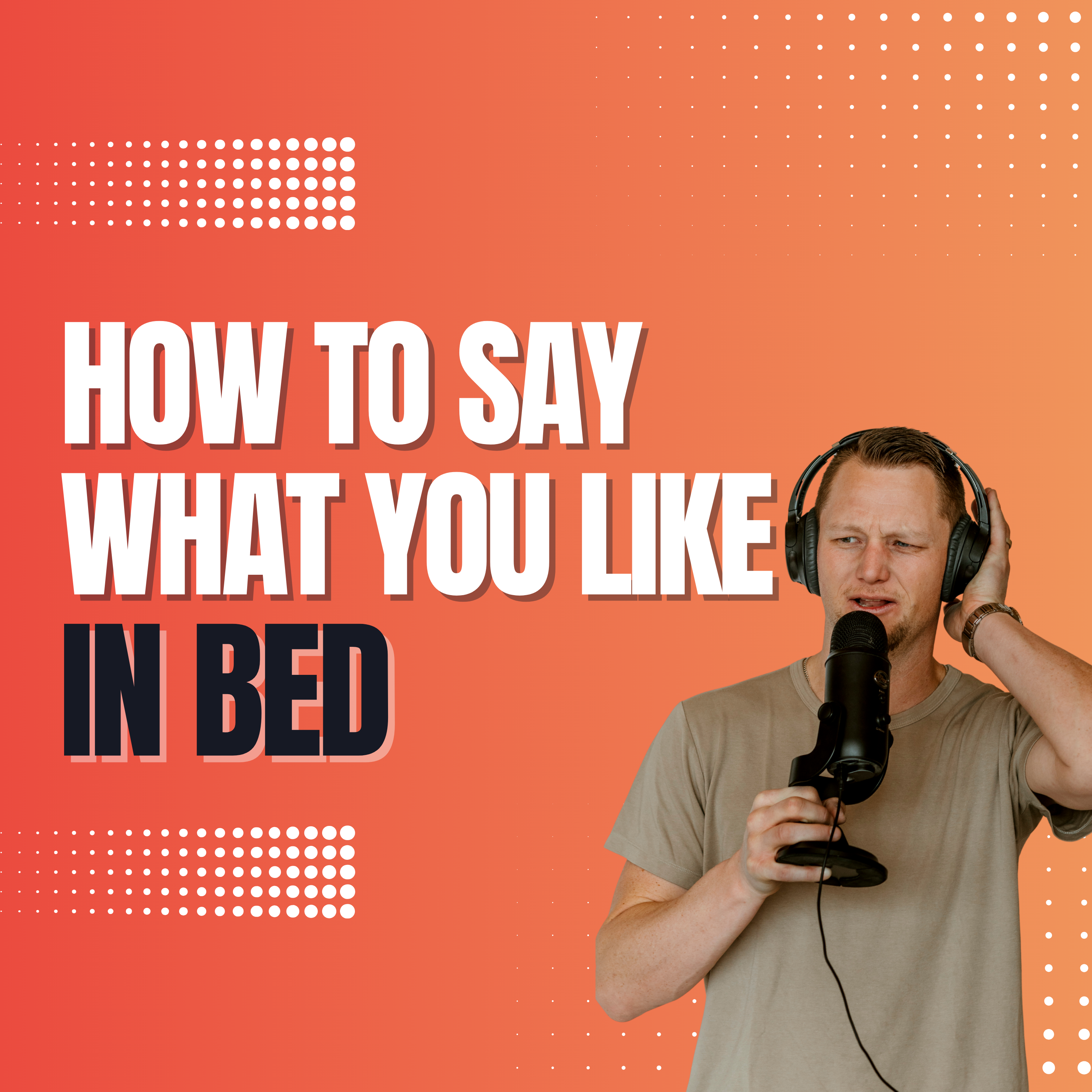 288: Patron's Choice! How To Say What You Like In Bed