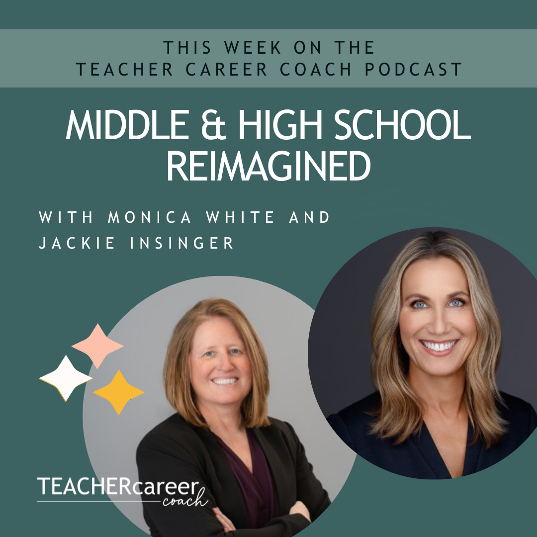 192- Middle & High School Reimagined with Monica White and Jackie Insinger