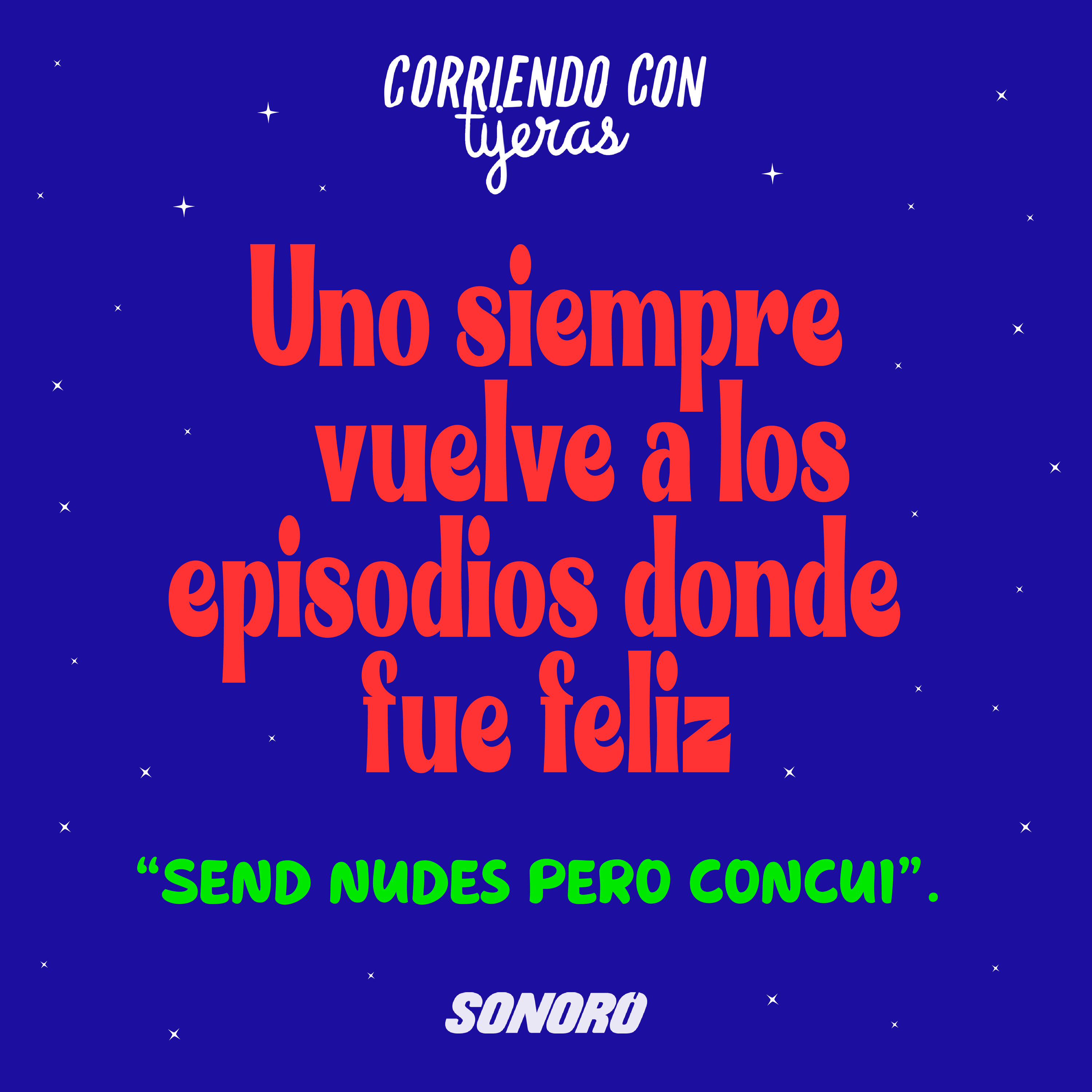 Uno siempre vuelve a los episodios donde fue feliz #2 / Send nudes pero concui