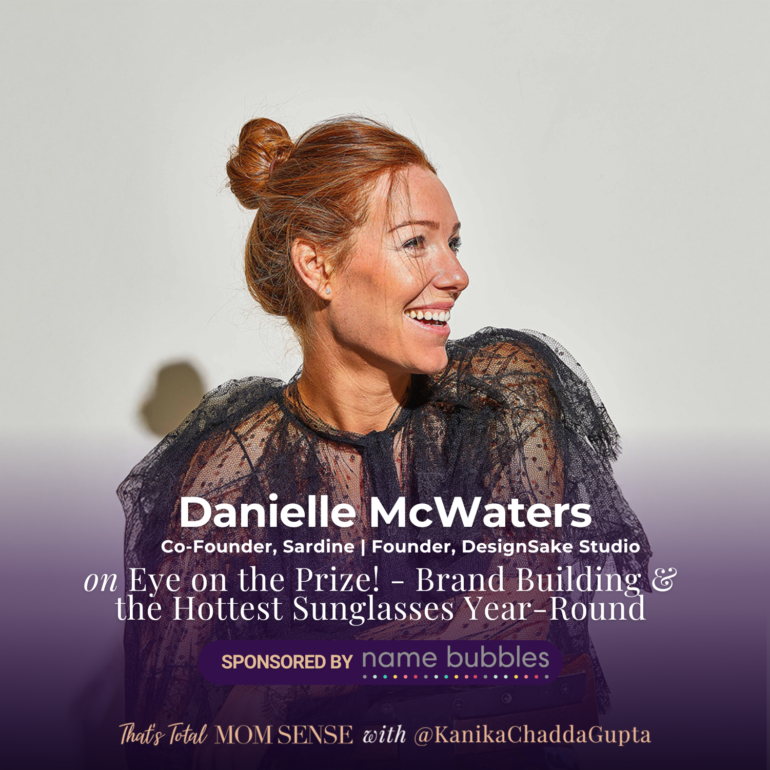 DANIELLE MCWATERS: Eye on the Prize! Brand Building & the Hottest Sunglasses Year-Round