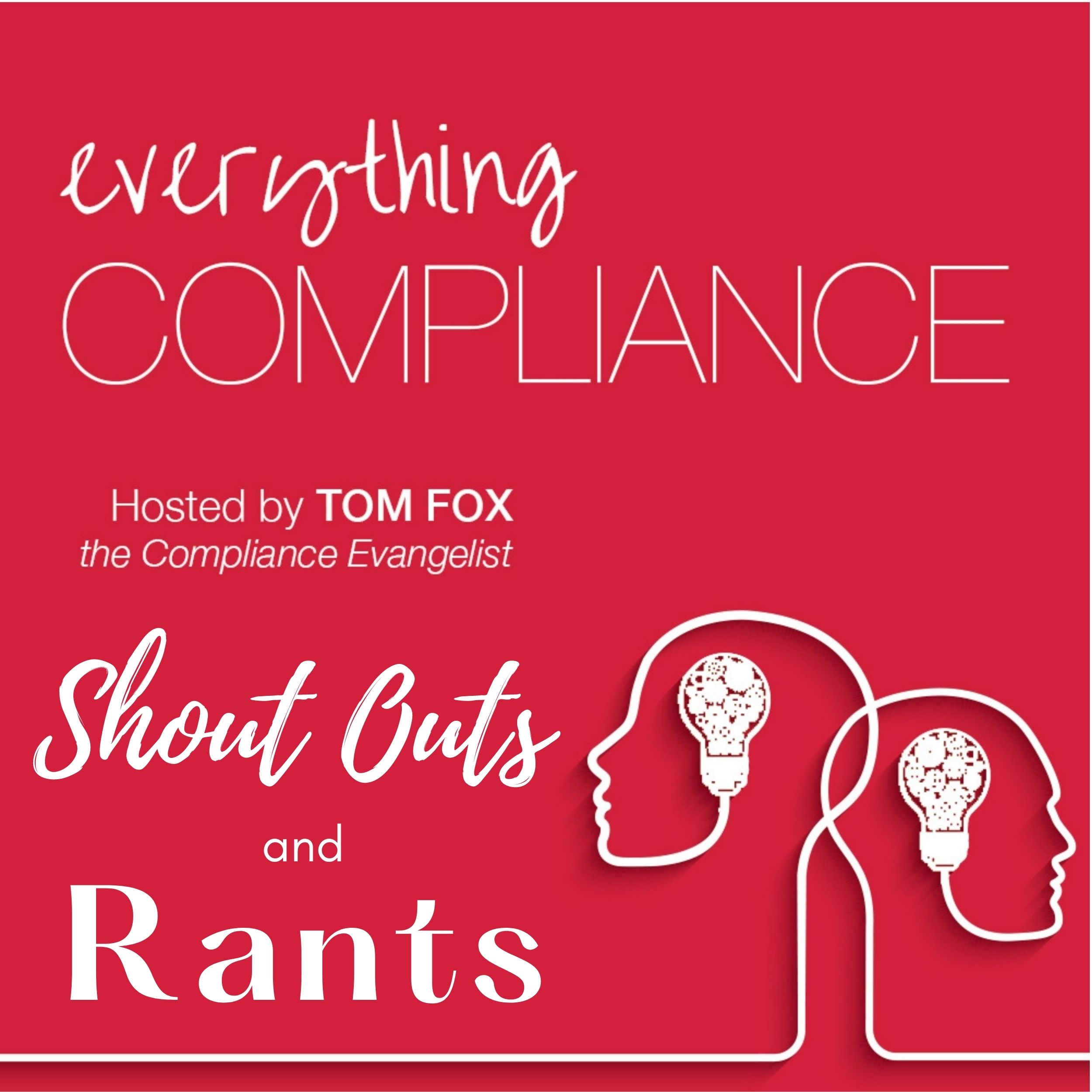 Everything Compliance – Shout Outs and Rants