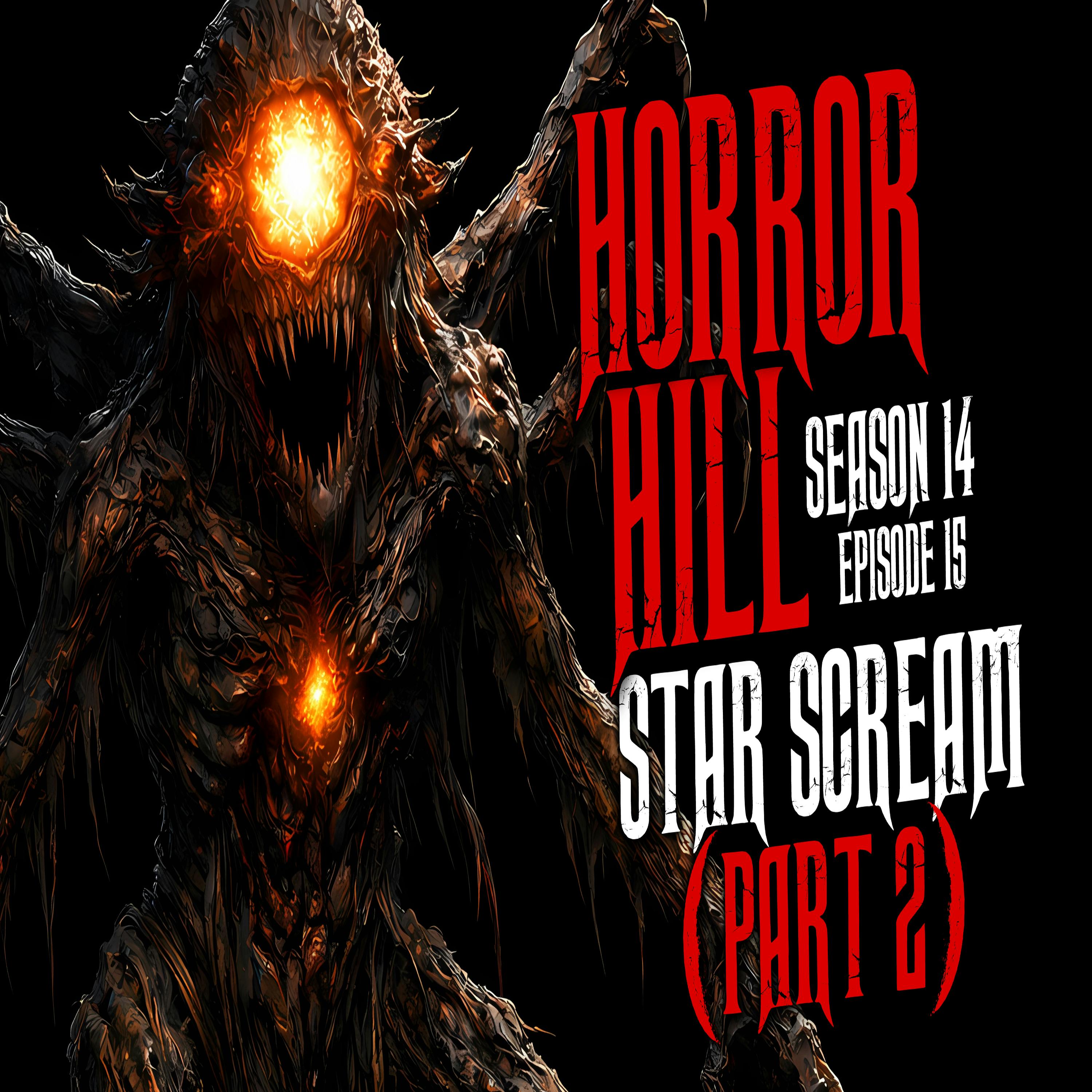 S14E15 - "Star Scream (Part 2)" - Horror Hill S14E15 - "Star Scream (Part 2)" - Horror Hill