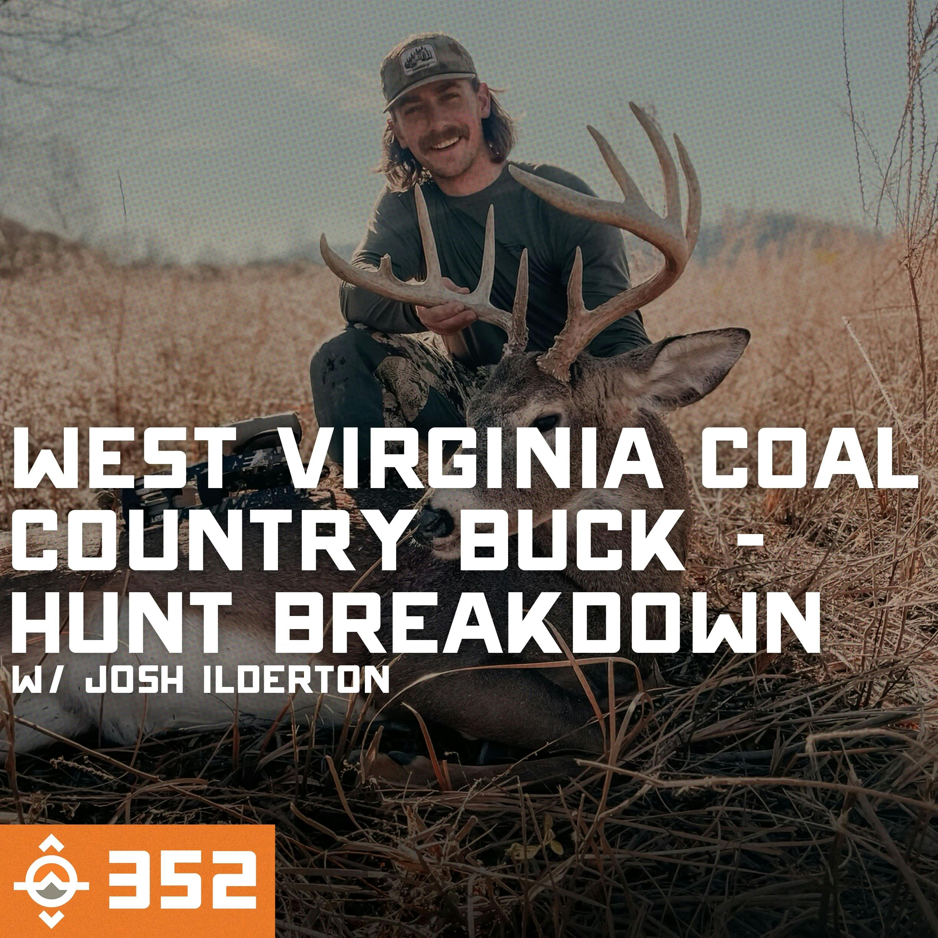 Ep. 352: My West Virginia Coal Country Buck (6 HOUR STALK!) - Hunt Breakdown with Josh Ilderton // The Untamed