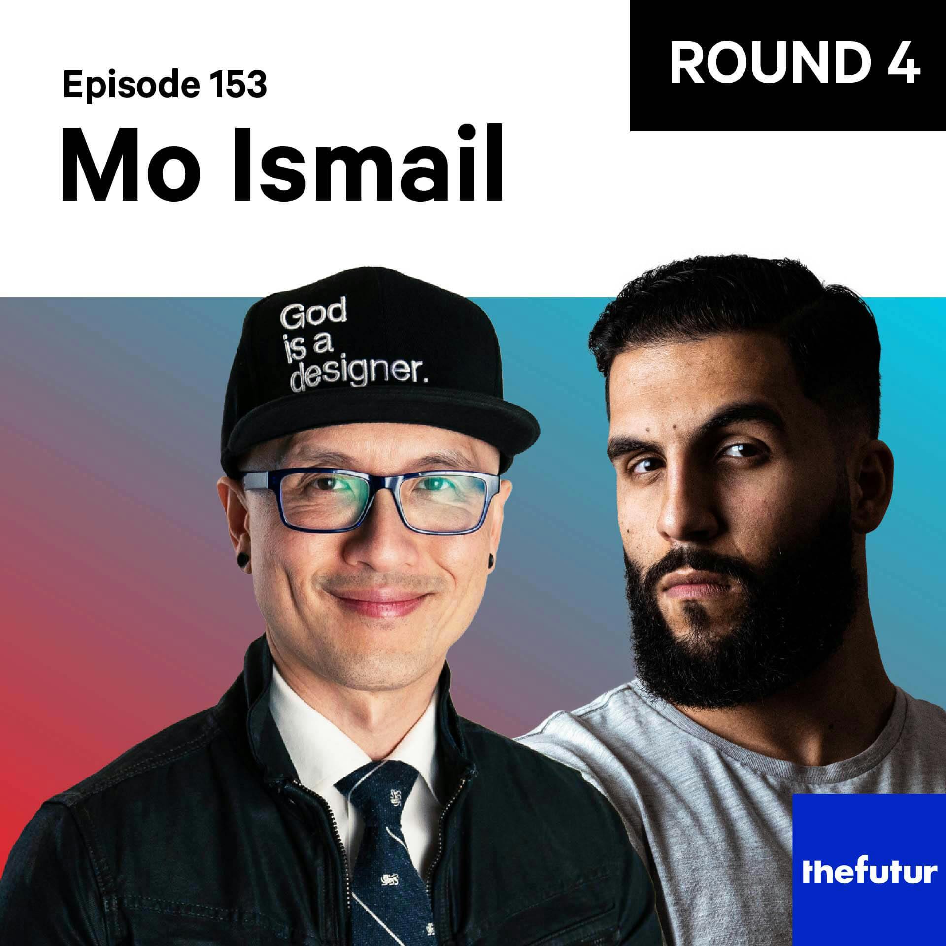 153 - Round 4: Change the plan, not the goal — with Mo Ismail