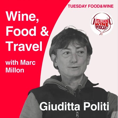 Ep. 748 Giuditta Politi | Wine, Food & Travel With Marc Millon