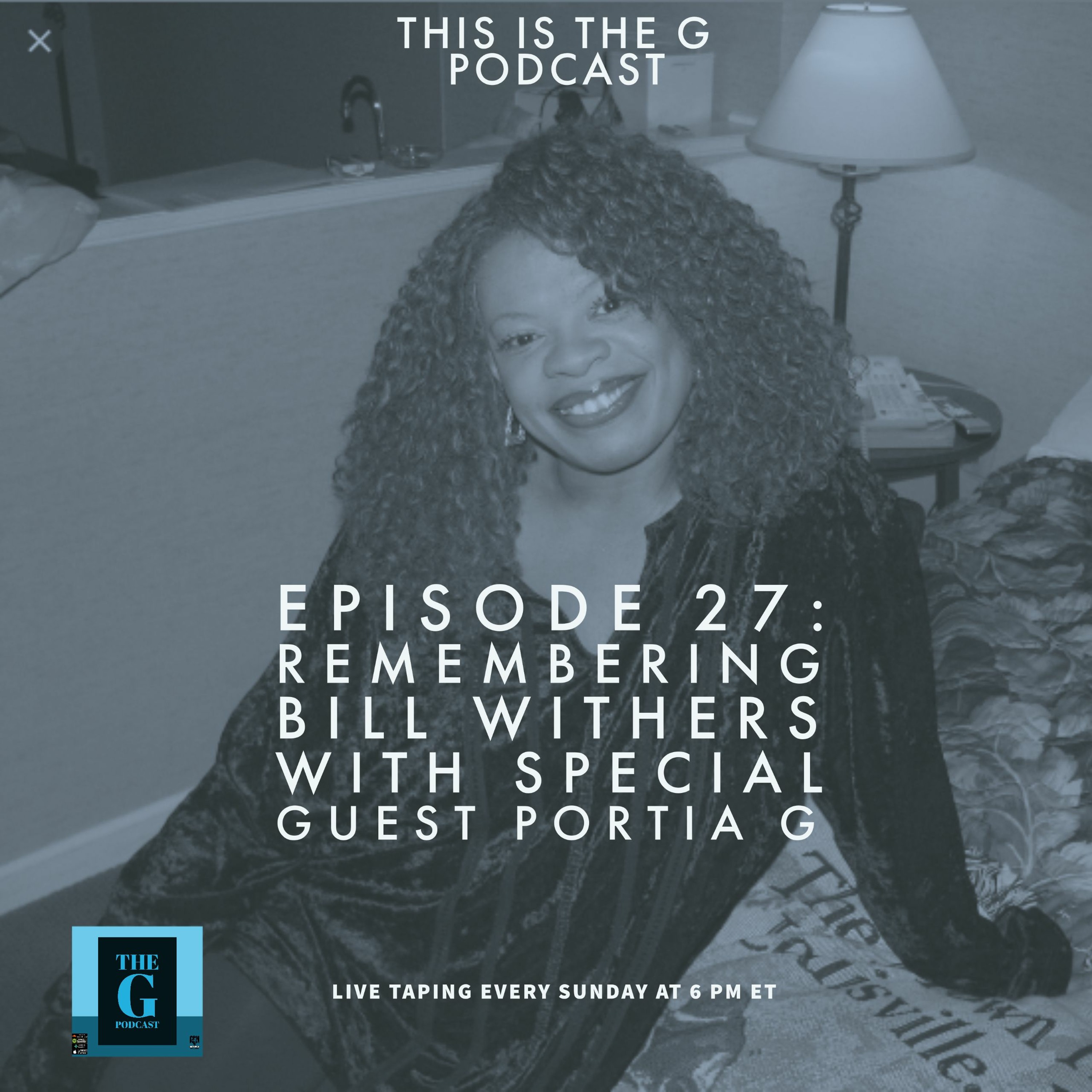 The G Podcast Episode 27 Remembering Bill Withers With Special Guest Portia G episode artwork