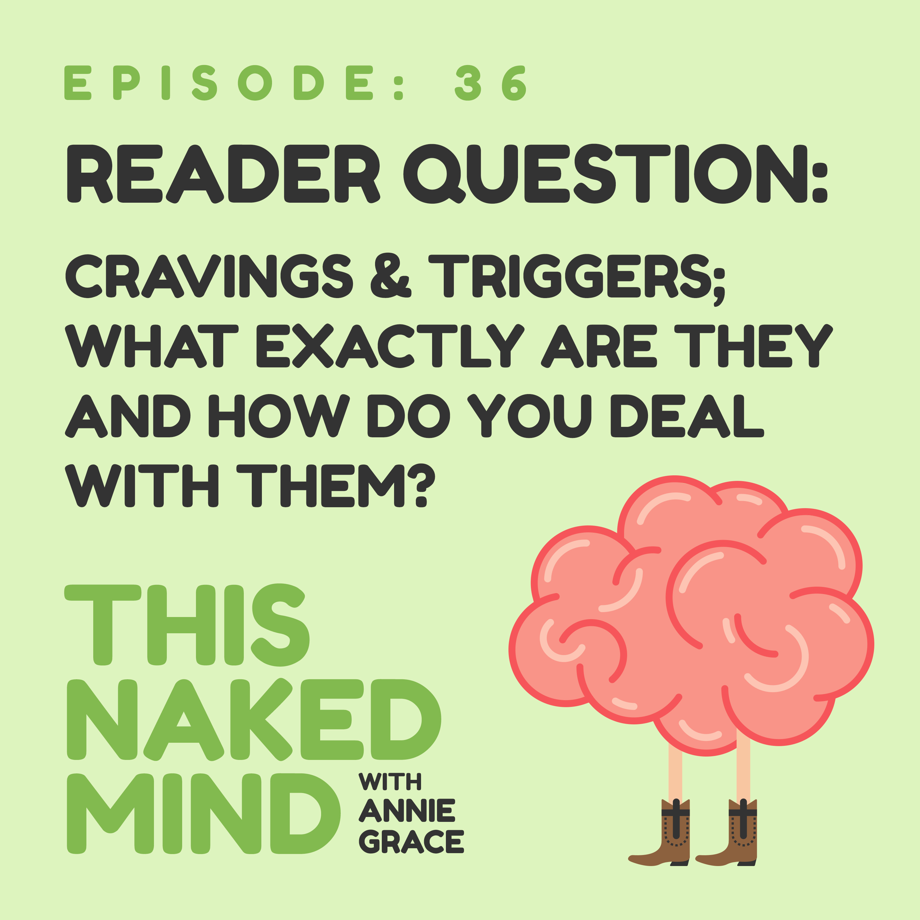 EP 36: Reader Question – Cravings & Triggers: What Exactly Are They And How Do You Deal With Them?
