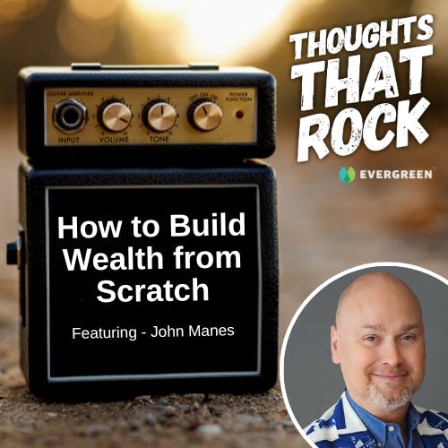 Ep 176 - HOW TO BUILD WEALTH FROM SCRATCH (w/ John Manes)