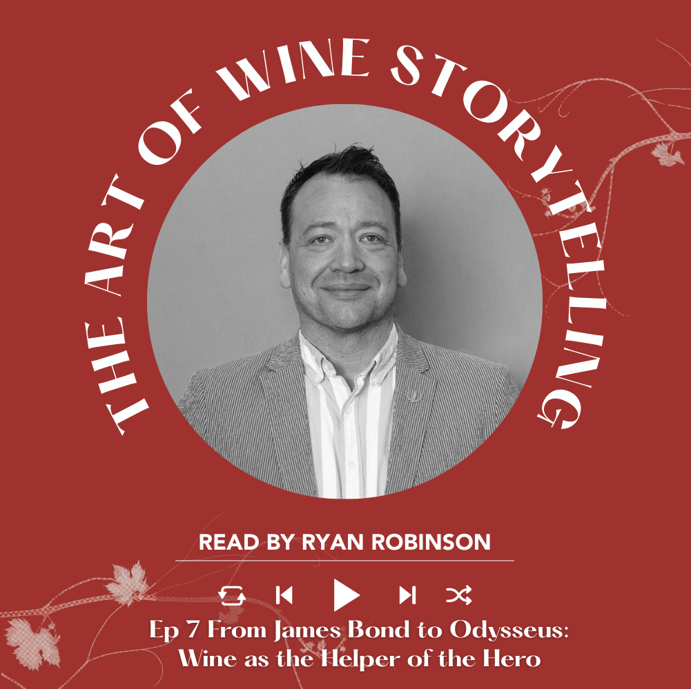 Ep. 2633 From James Bond to Odysseus: wine as the helper of the hero | The Art of Wine Storytelling with Ryan Robinson