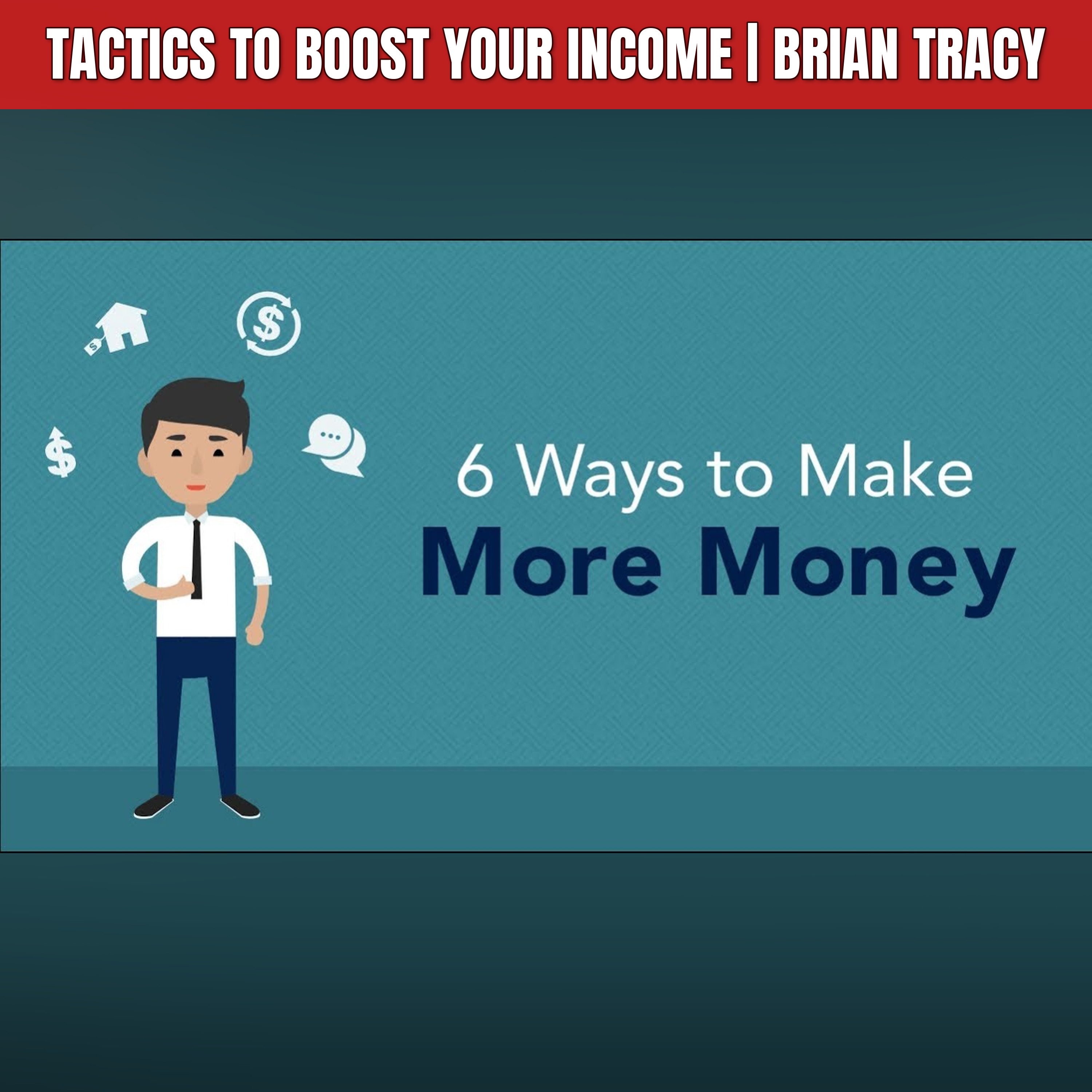Tactics to Boost Your Income | Brian Tracy