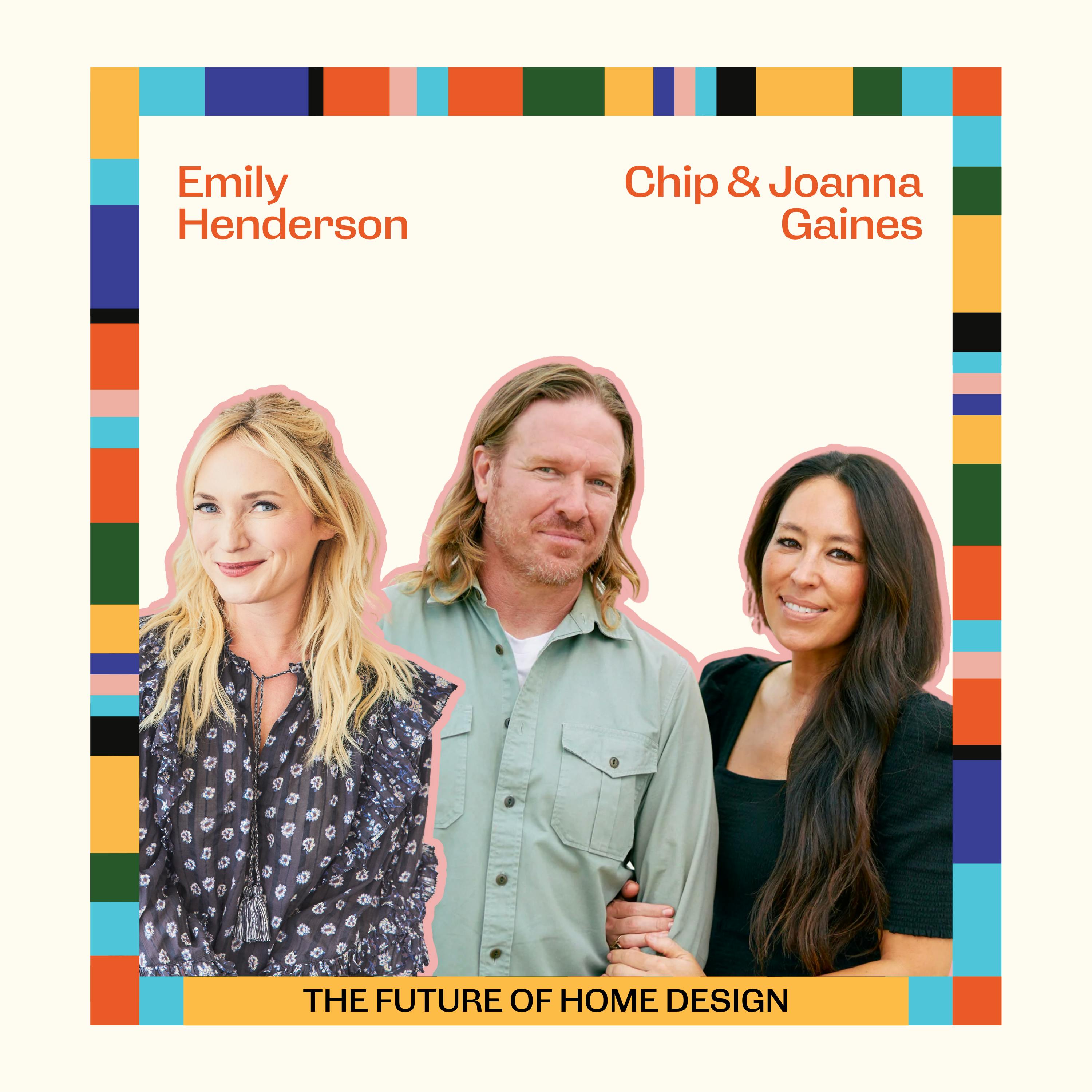 The Future of Home Design with Chip and Joanna Gaines & Emily Henderson