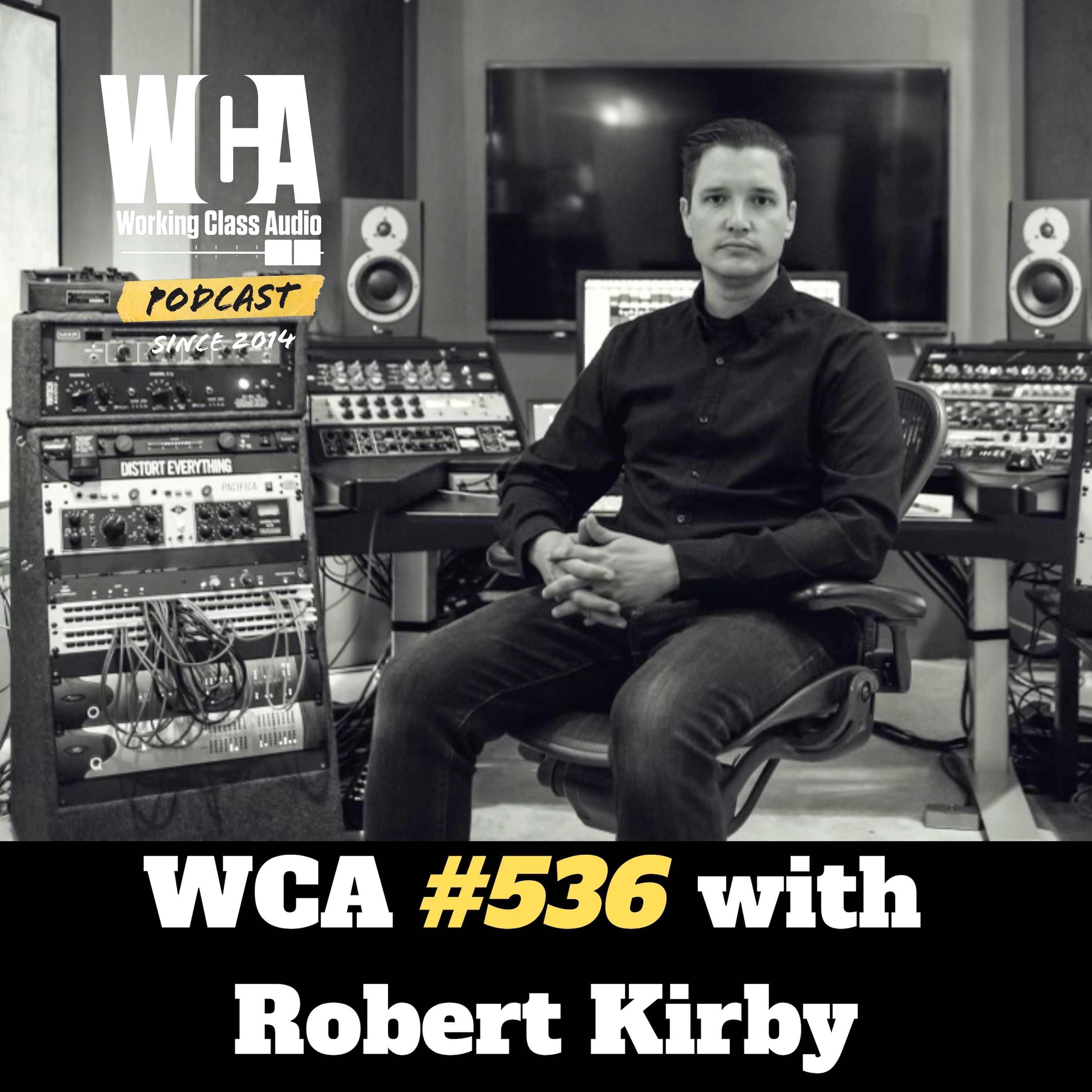 WCA #536 with Robert Kirby – Leaving Home, Tahoe, Education, Fantasy Studios, Growth, and The Noise Shop