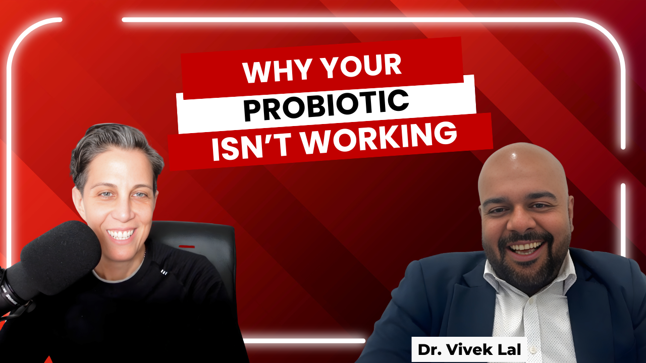 Why Most Probiotics Don't Work and How to Find One That Does ft. Dr. Vivek Lal