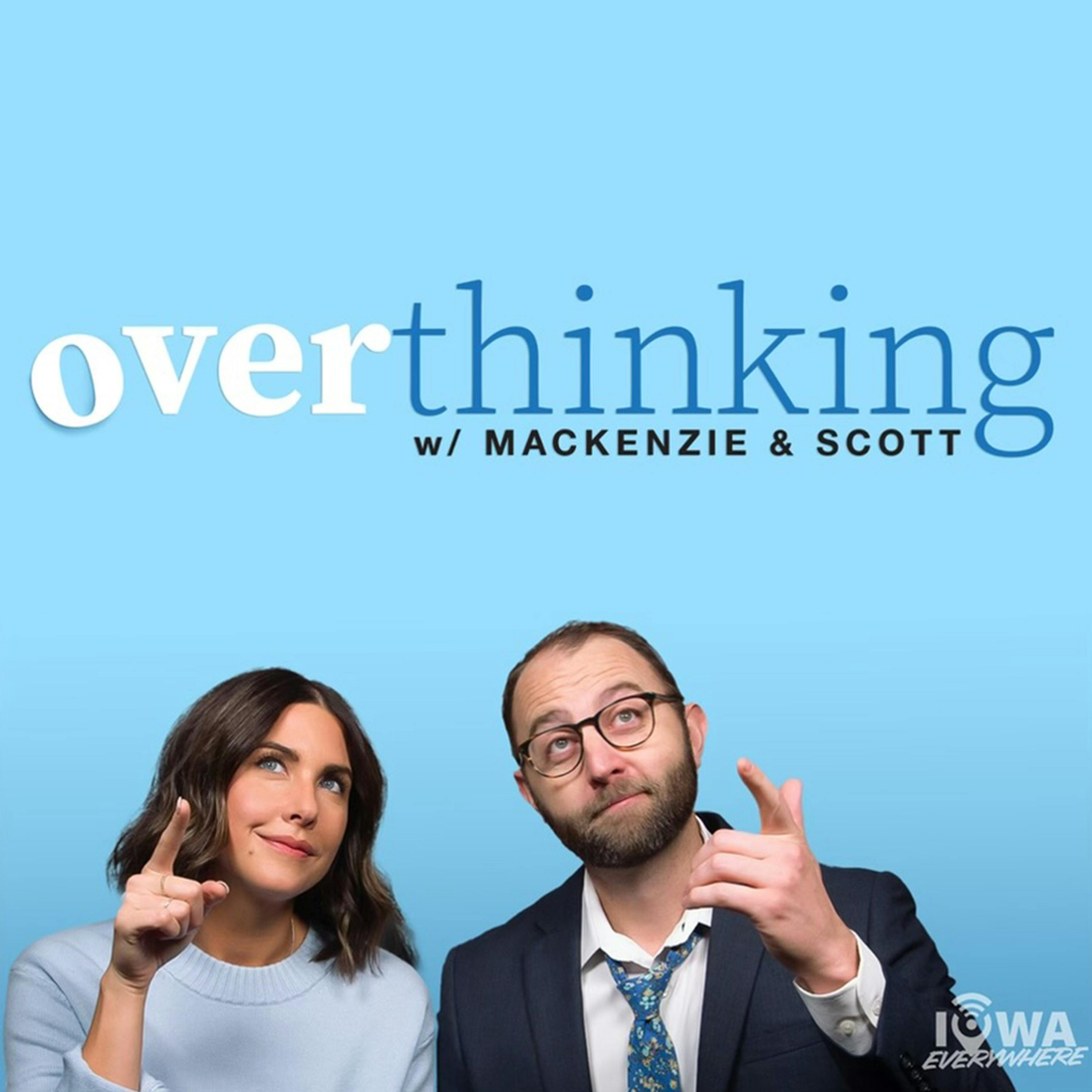 Overthinking with Mackenzie & Scott: Bearista Brawl, Urine For a Treat, and Is This a Simulation?