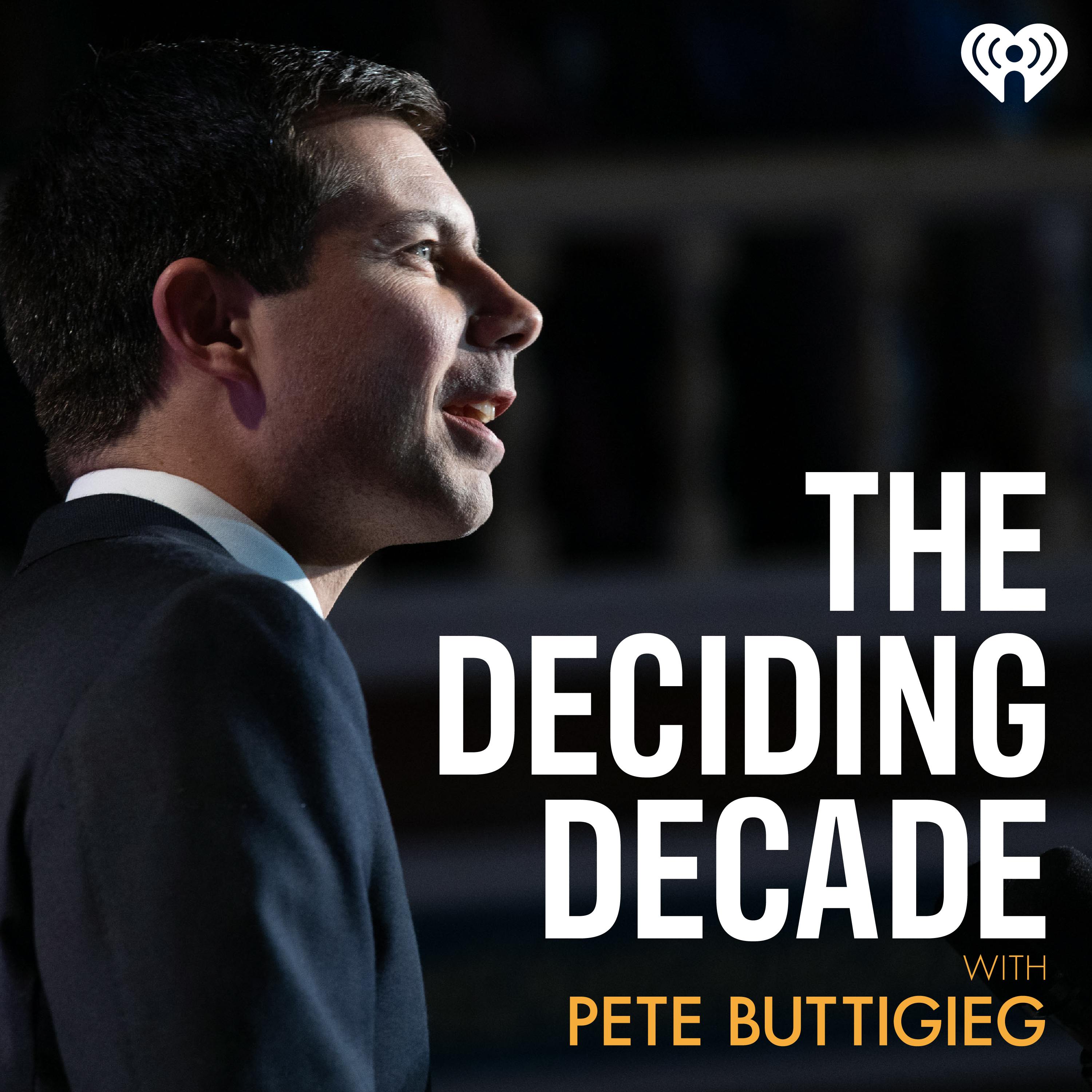 The Deciding Decade with Pete Buttigieg