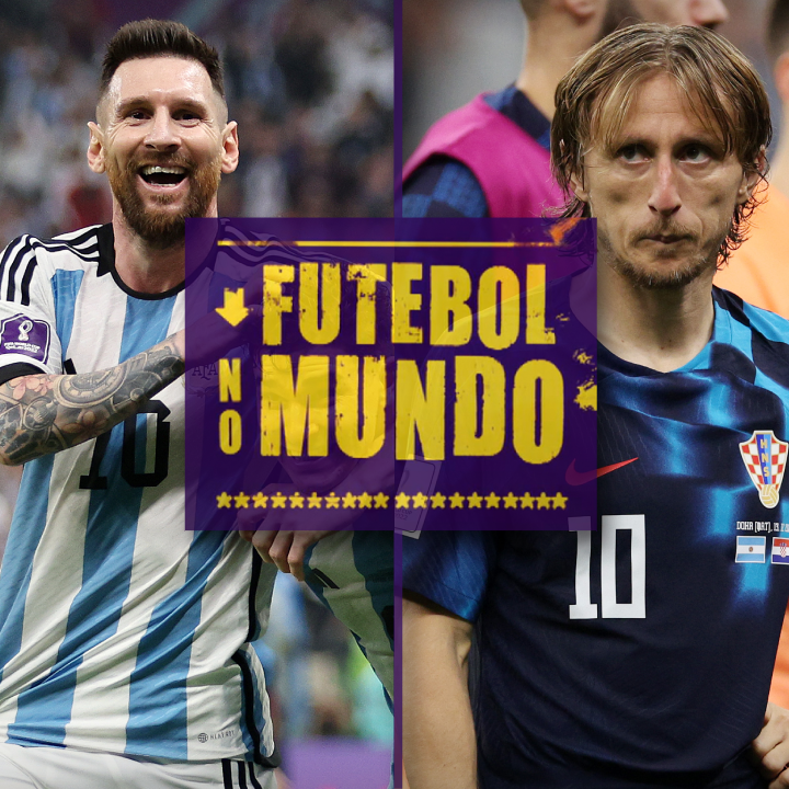 Futebol no Mundo #184 - Dia 24: Show de Messi, Argentina finalista