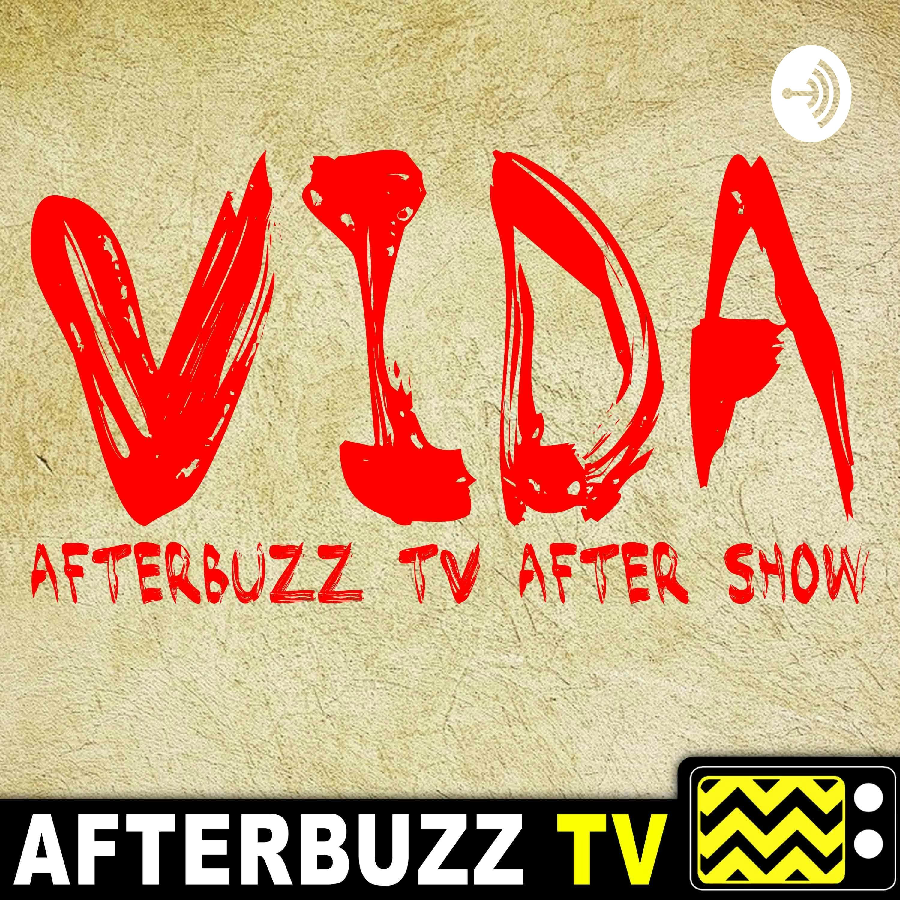 ‘Vida’ T3 E6 Revisión & Despues Del Show: La Vida Seguirá