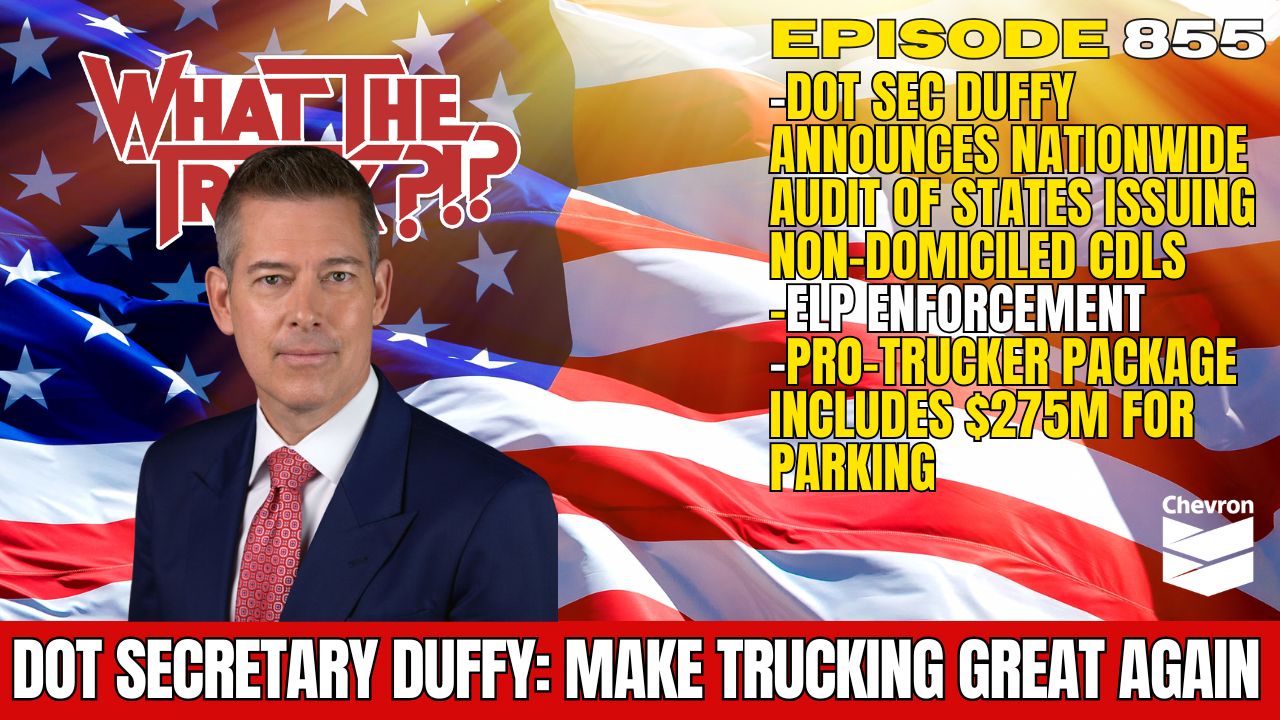 DOT Secretary Duffy: Nationwide non-domiciled CDL audit; ELP enforcement