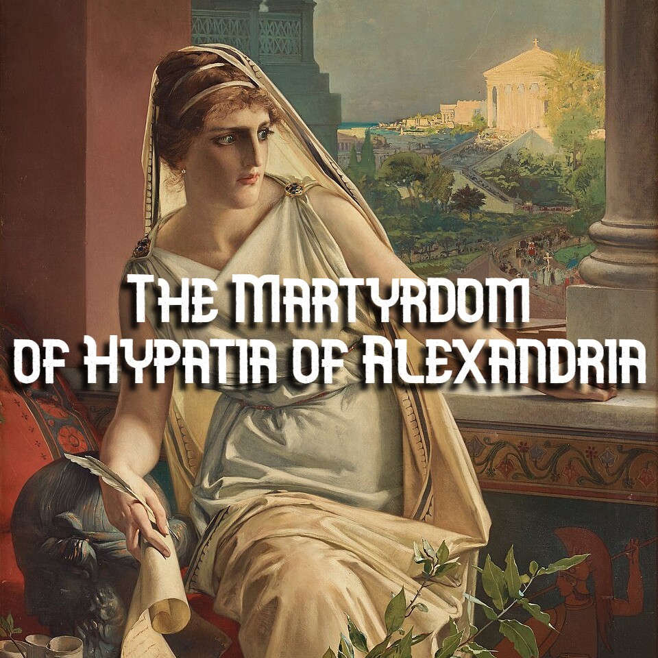The Martyrdom of Hypatia of Alexandria