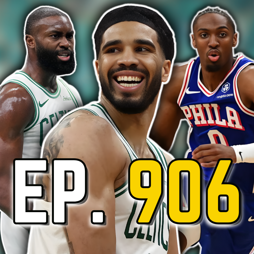 Episode 906: The Celtics Just Beat Up the 76ers in Game 1