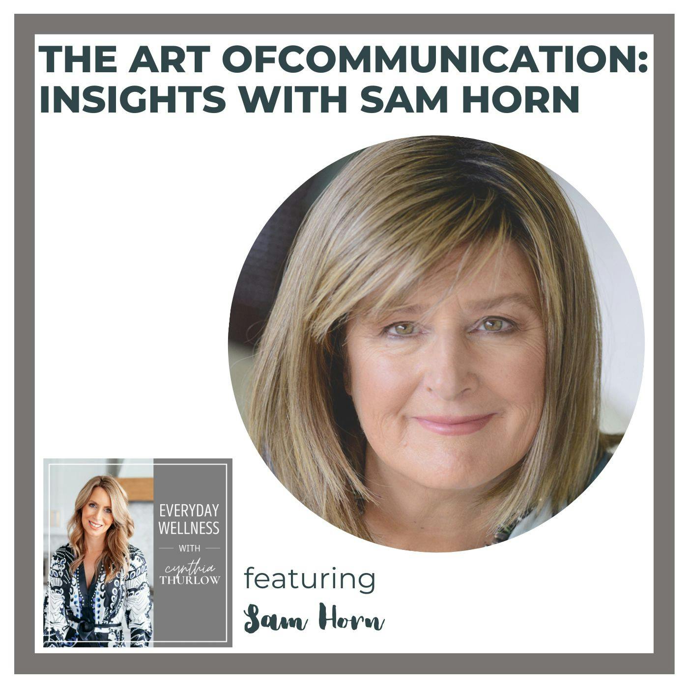 Ep. 318 The Art of Communication: Insights with Sam Horn