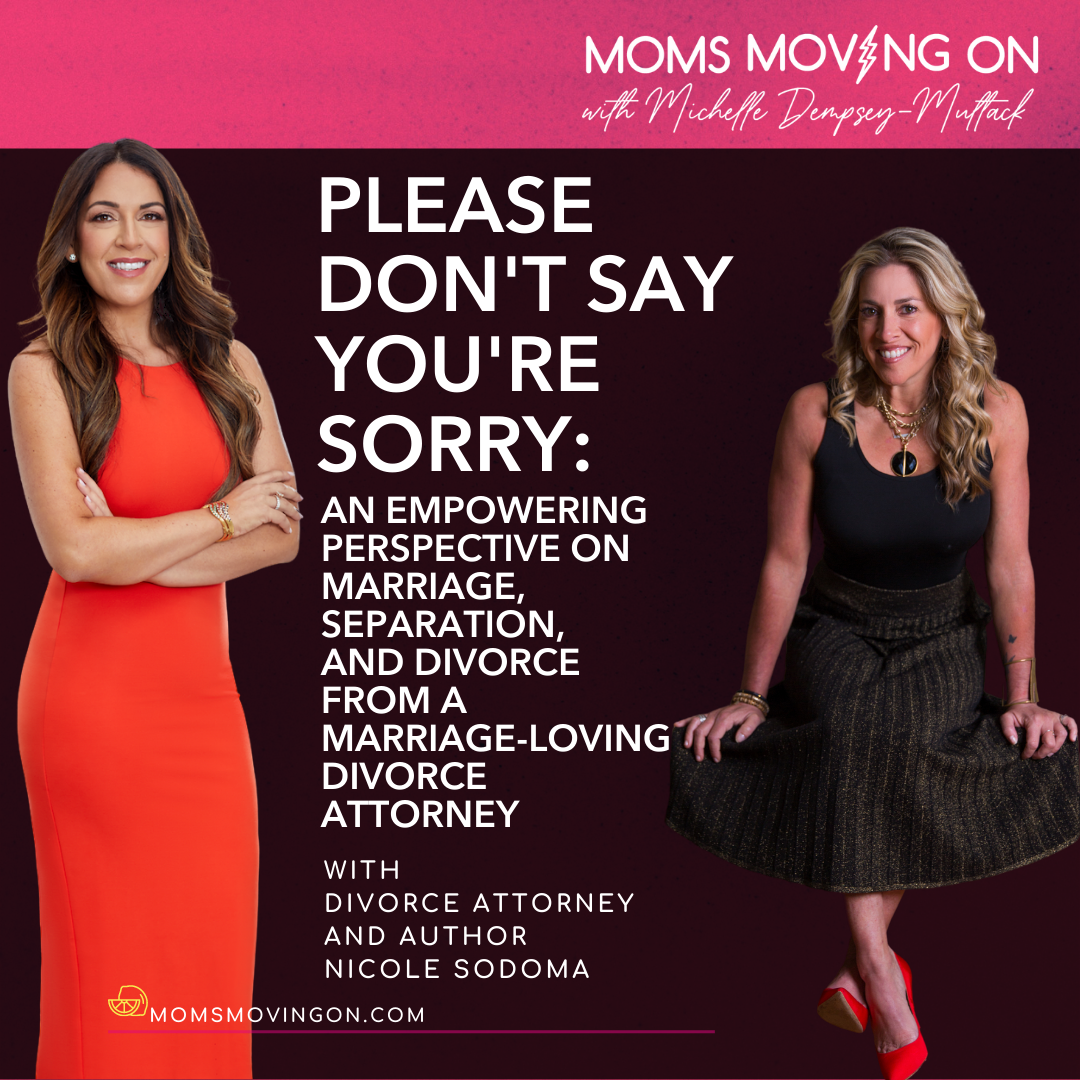 Please Don't Say You're Sorry: An Empowering Perspective on Marriage, Separation, and Divorce from a Marriage-Loving Divorce Attorney episode artwork
