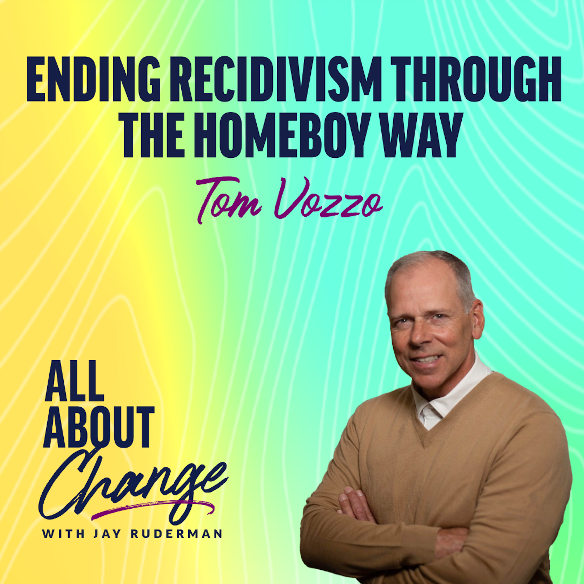 Tom Vozzo: Ending Recidivism through the Homeboy Way