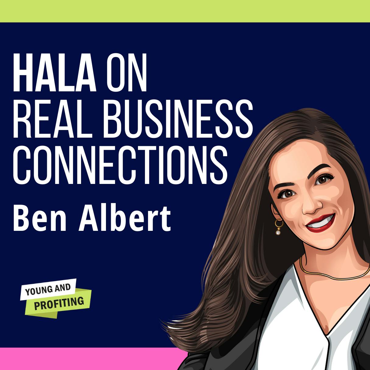 Replay: Hala on Real Business Connections with Ben Albert by Hala Taha | YAP Media Network
