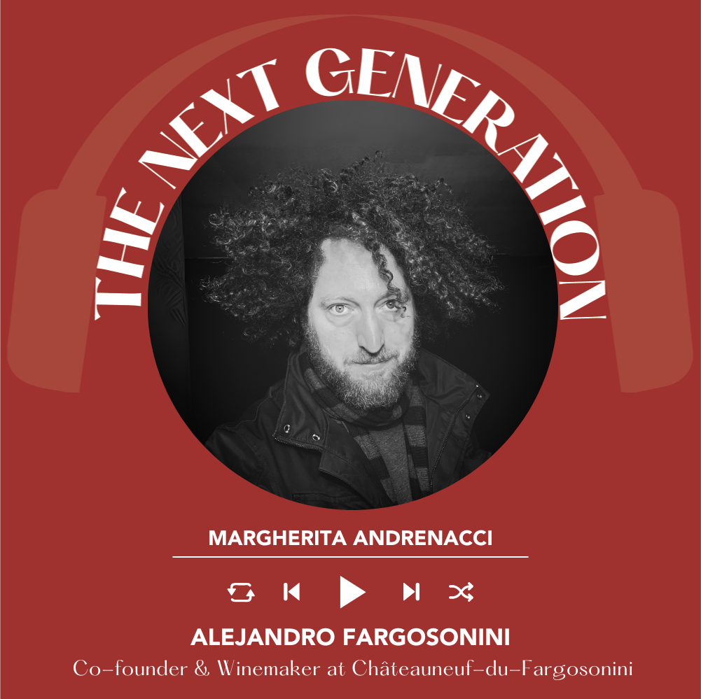 Ep. 2427 Margherita Andrenacci interviews Alejandro Fargosonini of Châteauneuf-du-Fargosonini | Next Generation