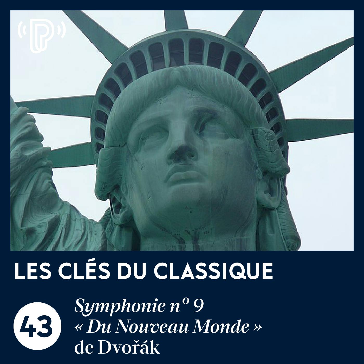 La Symphonie n° 9 « Du Nouveau Monde » de Dvořák | Les Clés du classique #43 La Symphonie n° 9 « Du Nouveau Monde » de Dvořák | Les Clés du classique #43