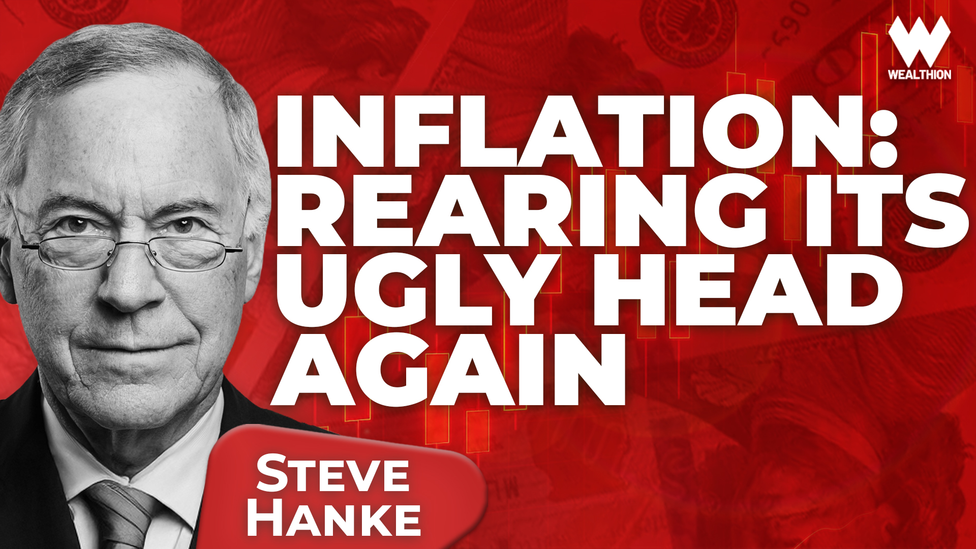 Steve Hanke: Inflation Will Hit Again Sooner Than Markets Expect
