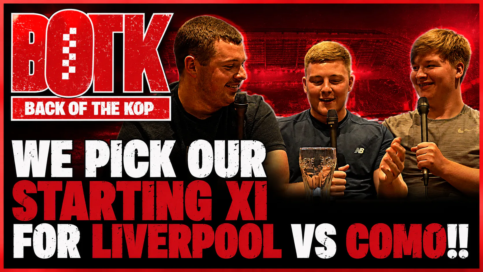 Back of The Kop: Picking our Liverpool’s starting XI for their final friendly against Como!!