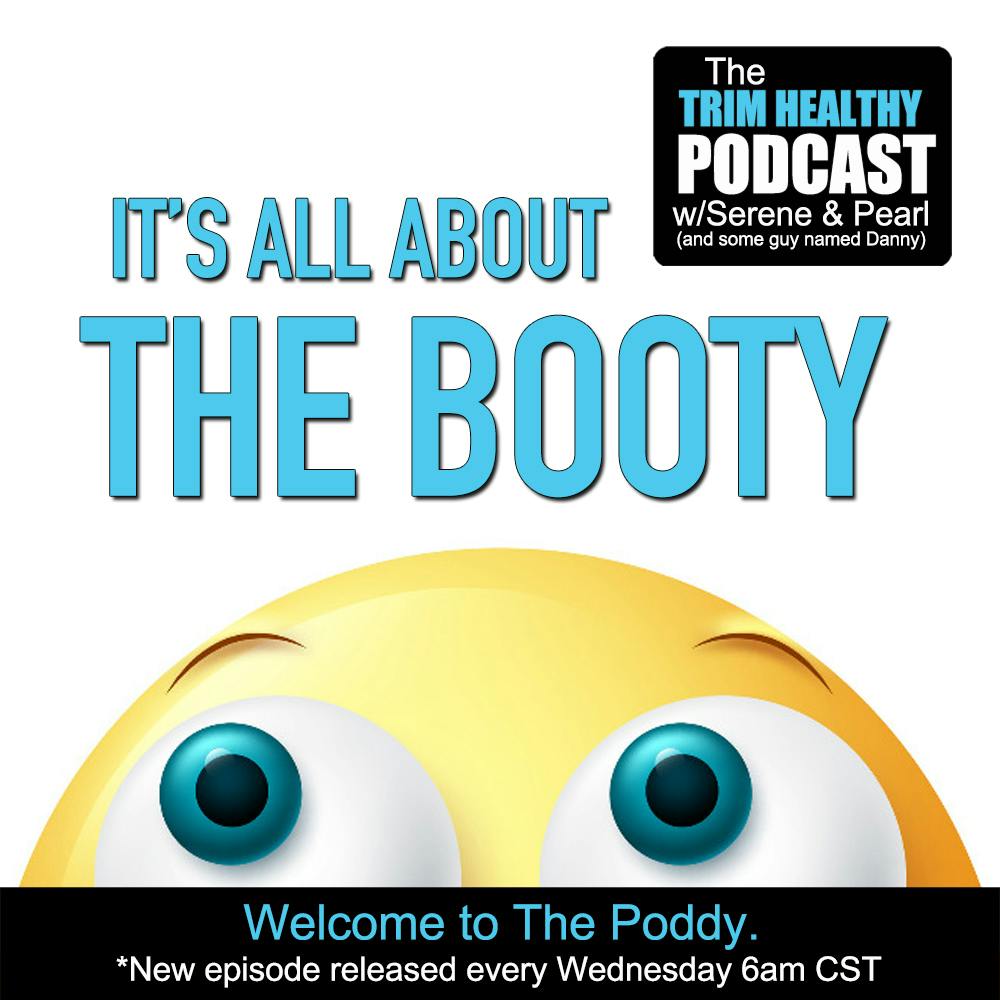 Ep. 321: It’s All About The Booty