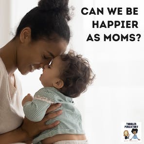 Can We Be Happier as Moms?