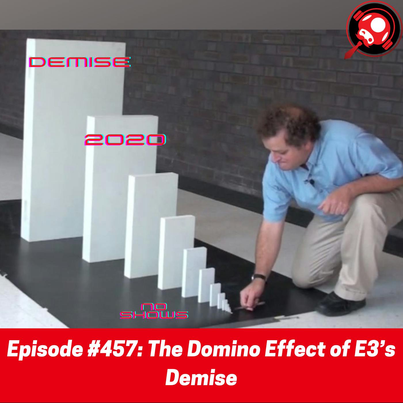 #457: The Domino Effect of E3’s Demise