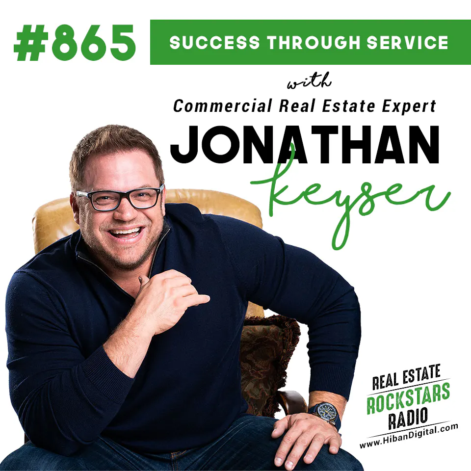 865: Success Through Service with Commercial Real Estate Expert Jonathan Keyser