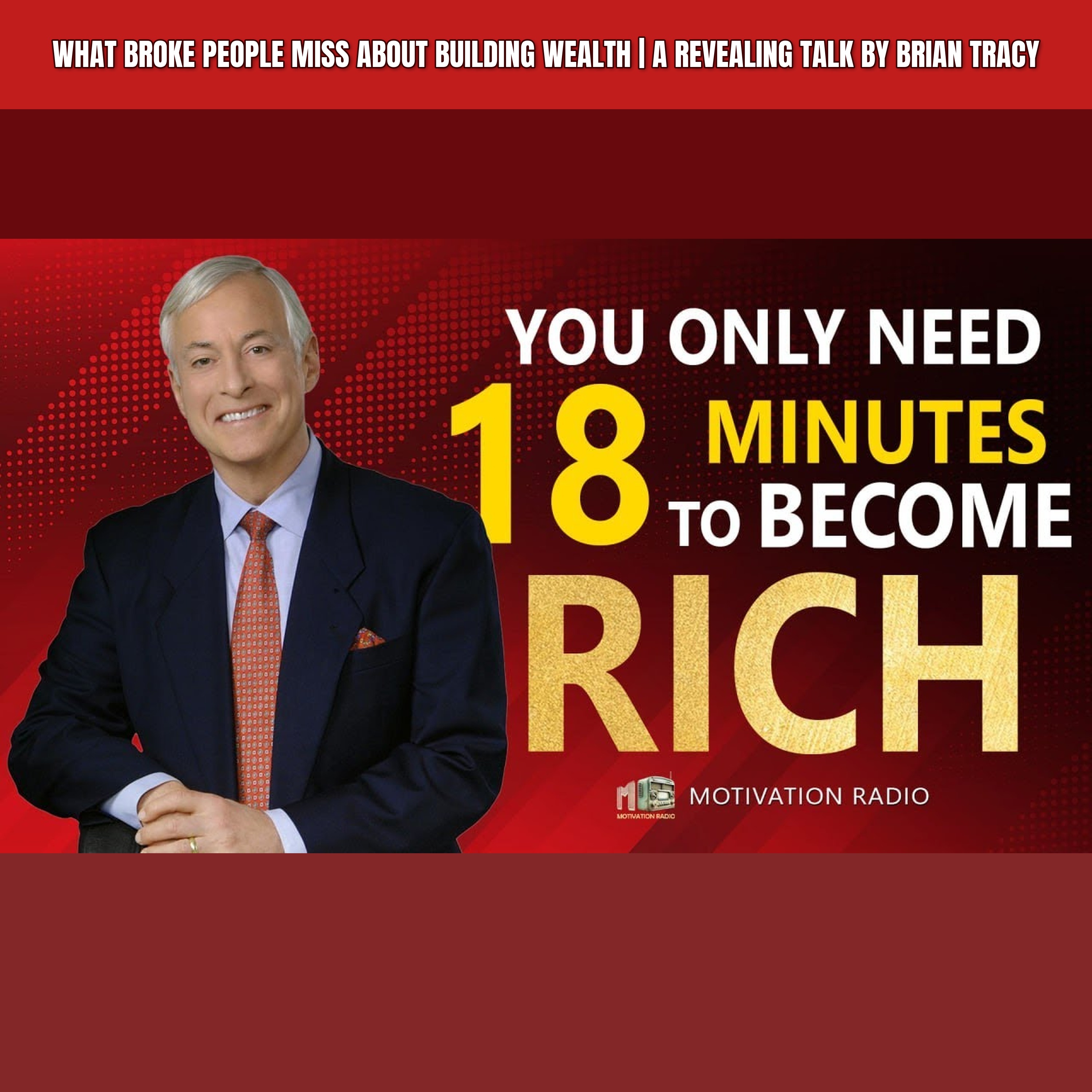 What Broke People Miss About Building Wealth | A Revealing Talk By Brian Tracy episode artwork