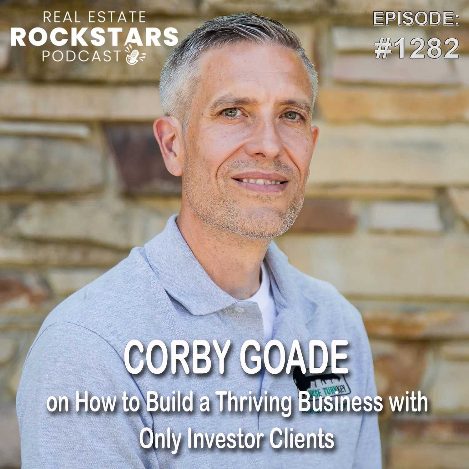 1282: Corby Goade on How to Build a Thriving Business with Only Investor Clients