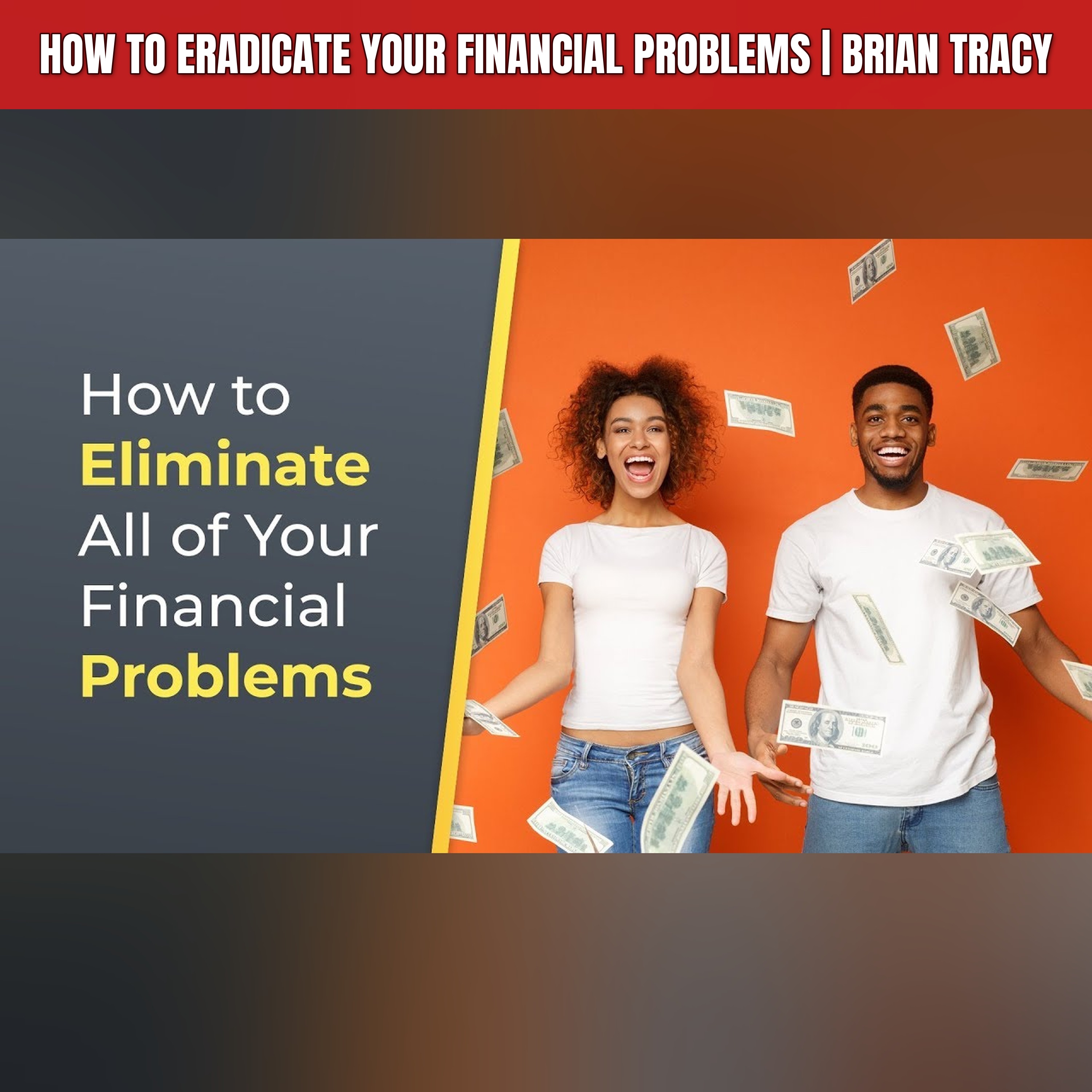 How to Eradicate Your Financial Problems | Brian Tracy