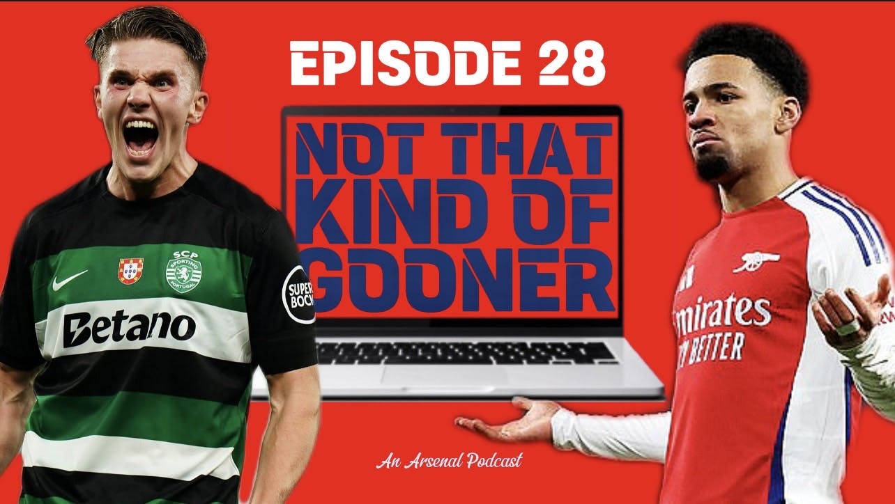 Episode 28 - Arsenal Choose Gyökeres, Tomiyasu Departs + Is Nwaneri Staying?