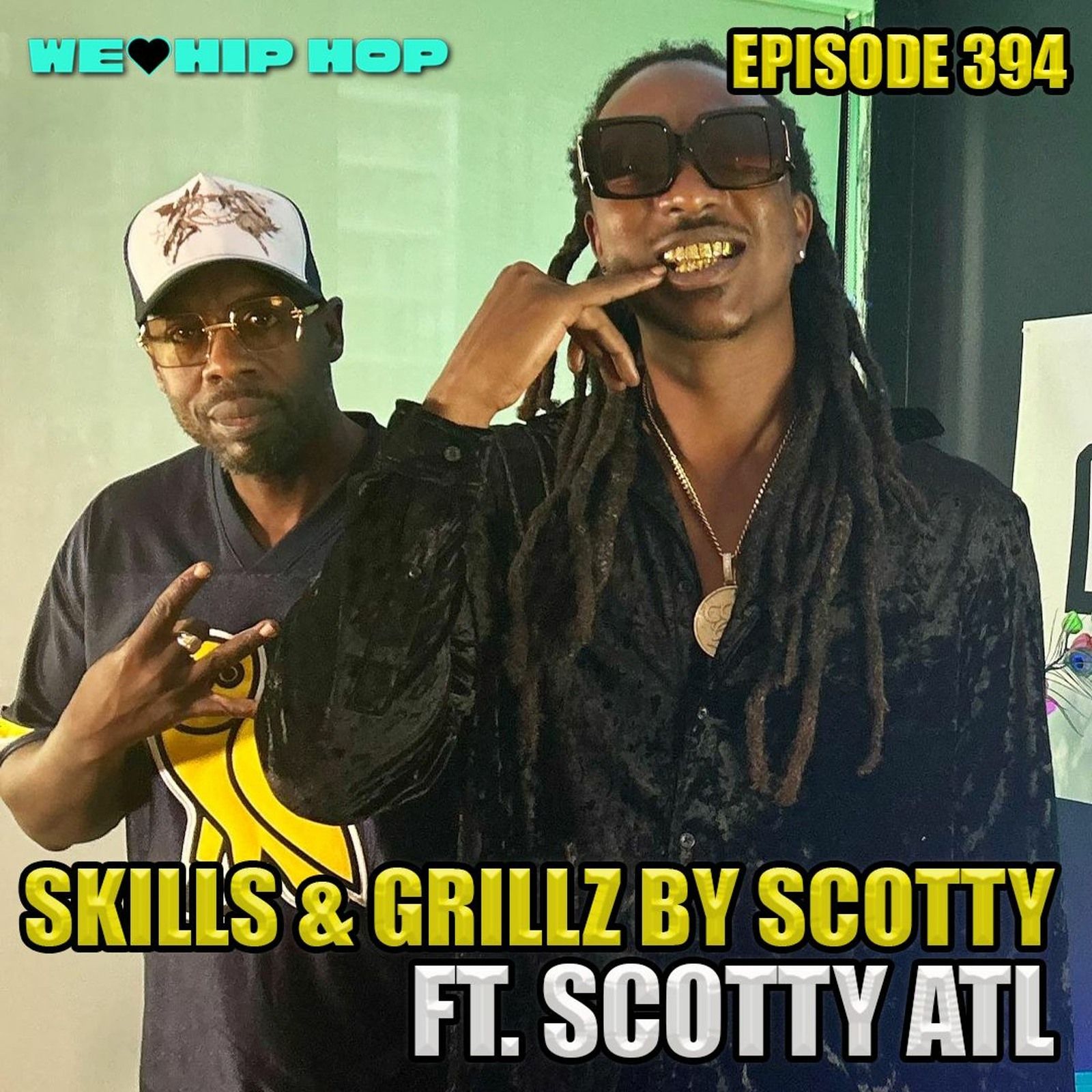 Episode 394 | Skills & Grillz By Scotty ft. Scotty ATL | We Love Hip Hop Podcast episode artwork