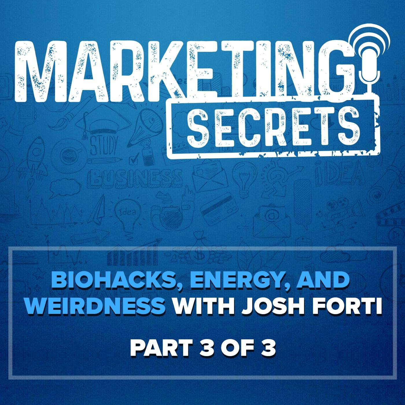 Biohacks, Energy, and Weirdness with Josh Forti, Part 3