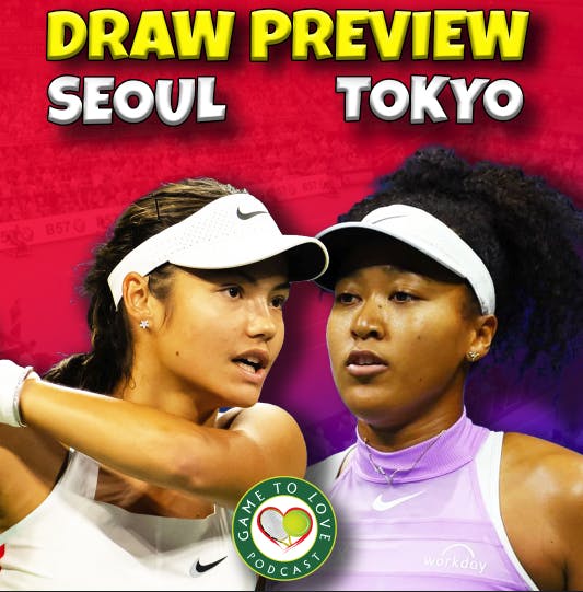 Seoul & Tokyo Open 2022 | Draw Preview & Predictions | GTL Tennis Podcast #392
