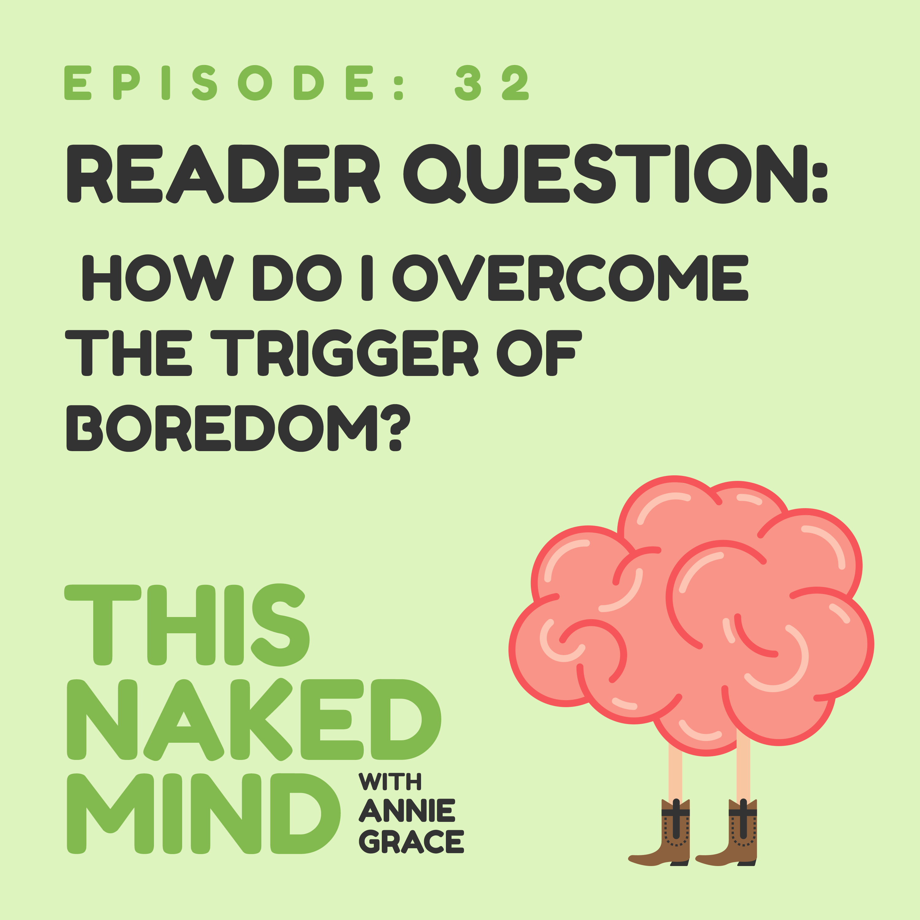 EP 32: Reader Question – How Do I Overcome the Trigger of Boredom