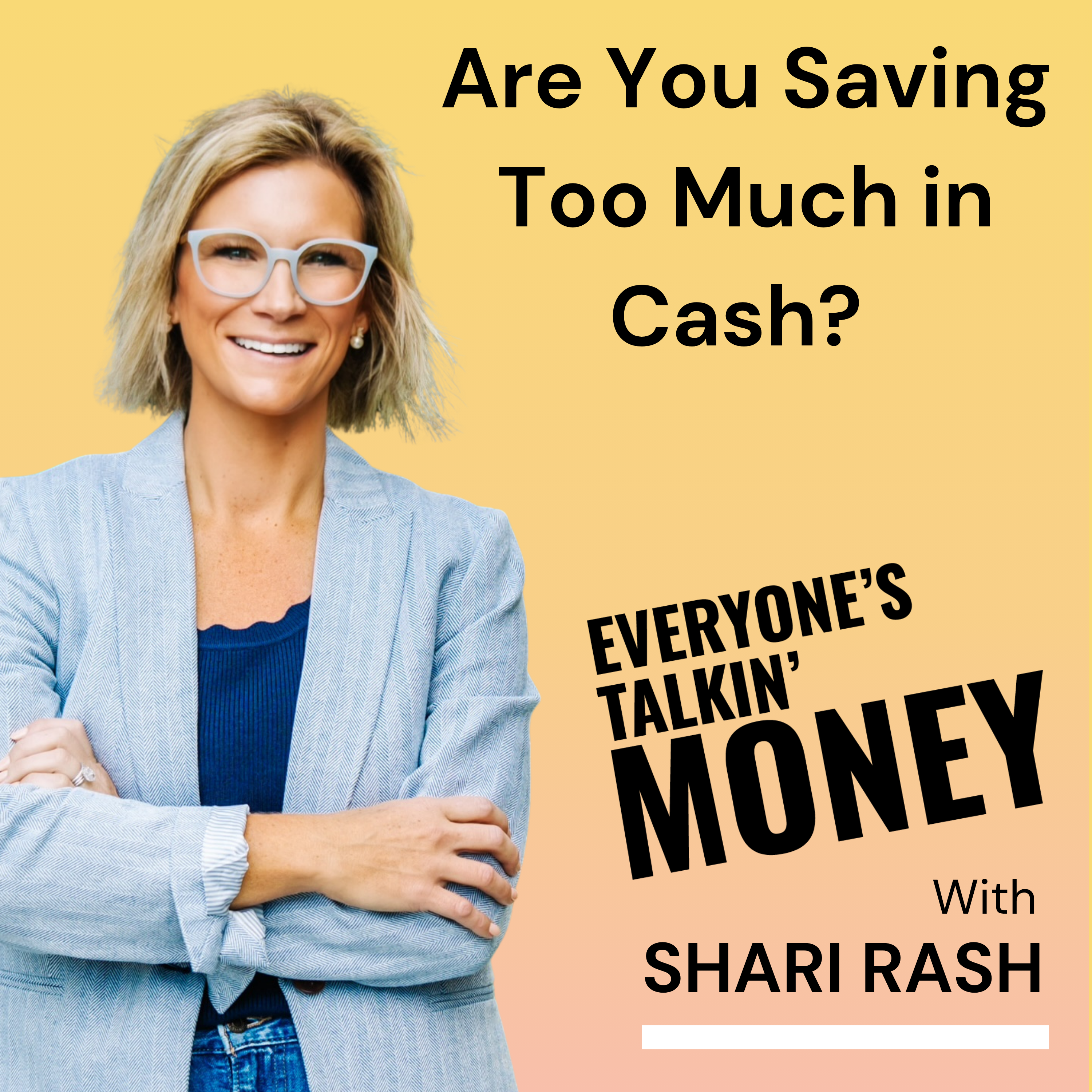 Are You Saving Too Much Cash? How to Know When to Invest More episode artwork