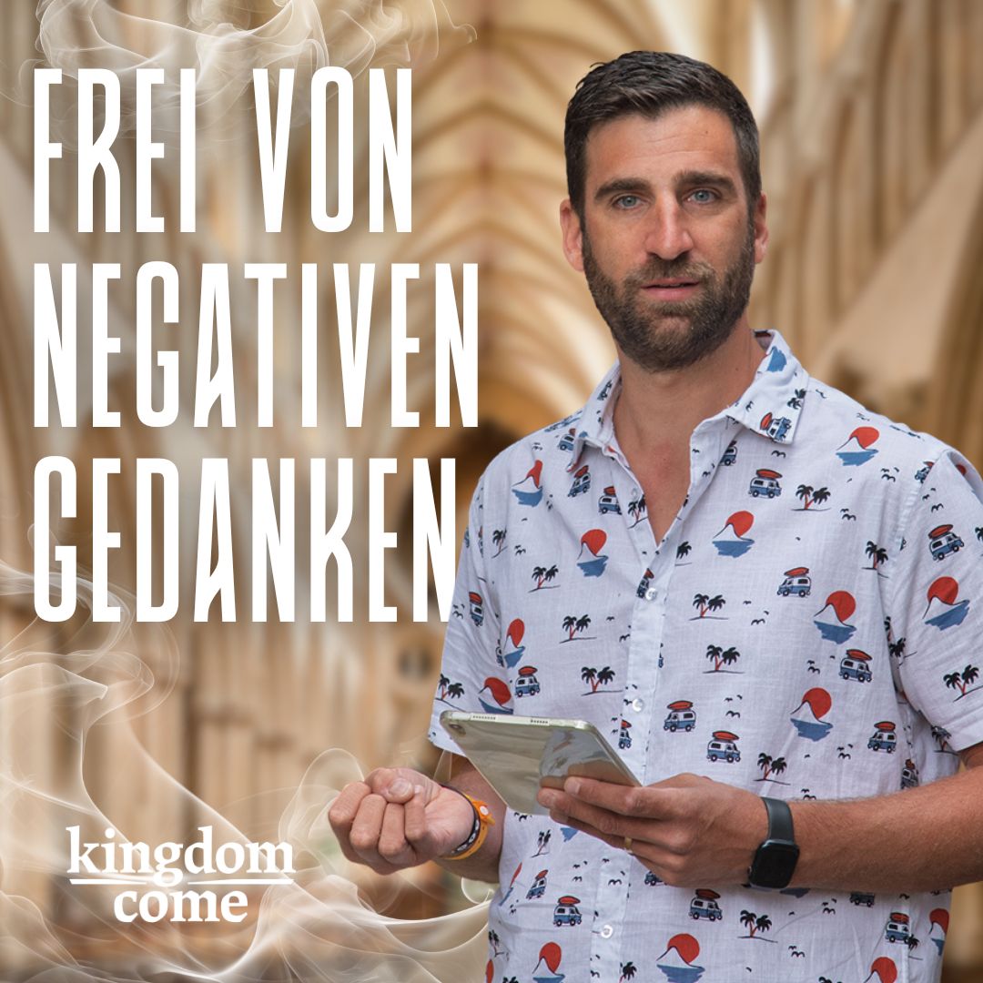 Frei von negativen Gedanken | Kingdom Come | Simeon Hofer
