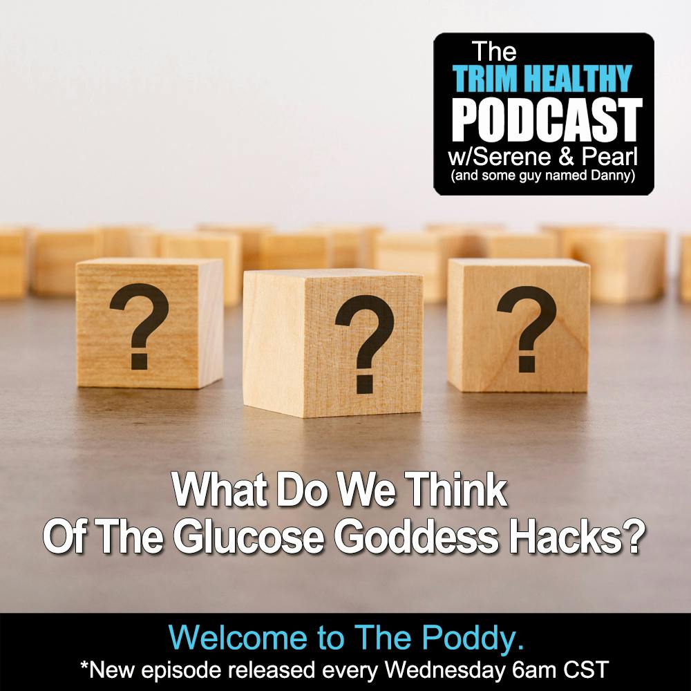 Ep. 333: What Do We Think Of The Glucose Goddess Hacks?