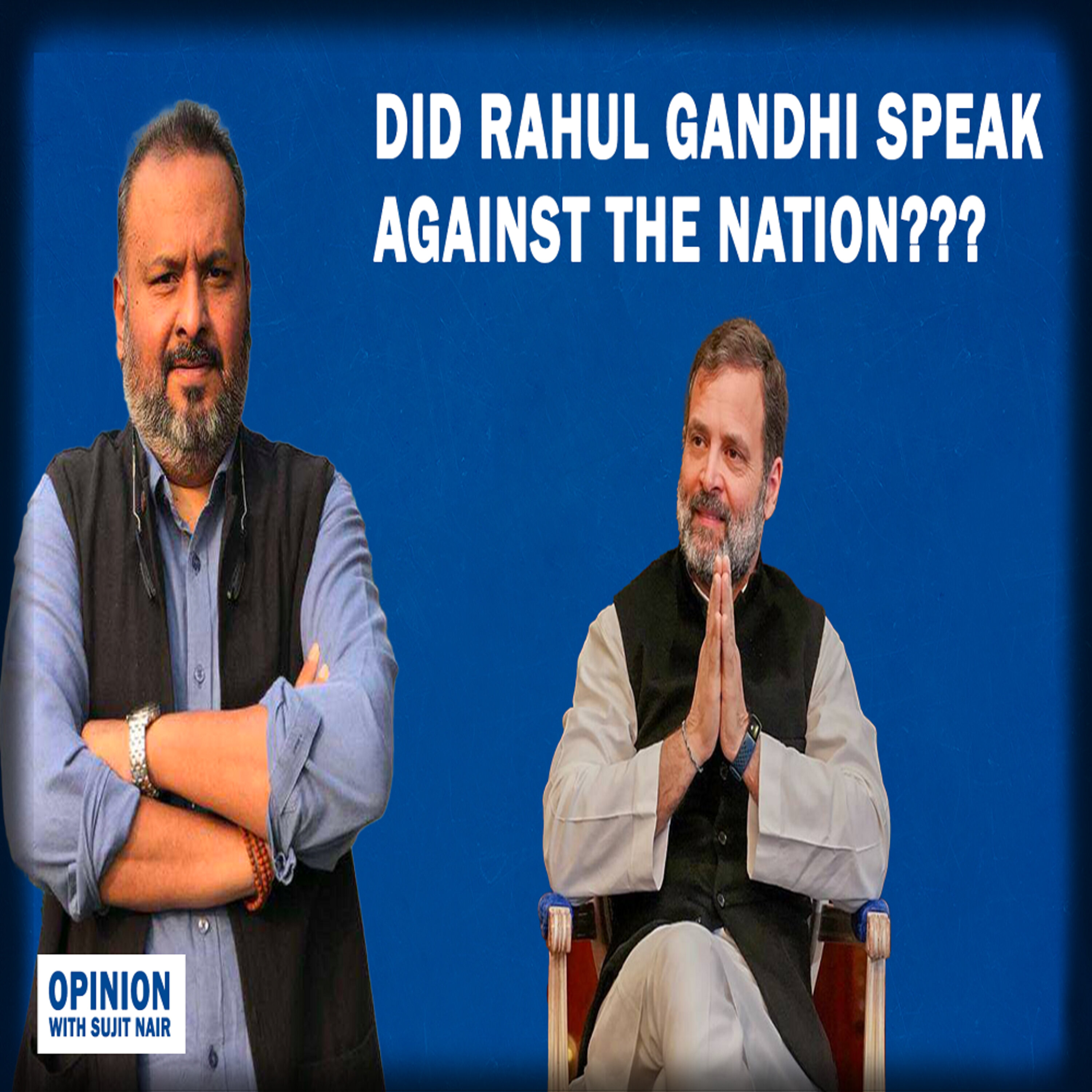 Opinion | Did Rahul Gandhi Speak Against The Nation??? episode artwork