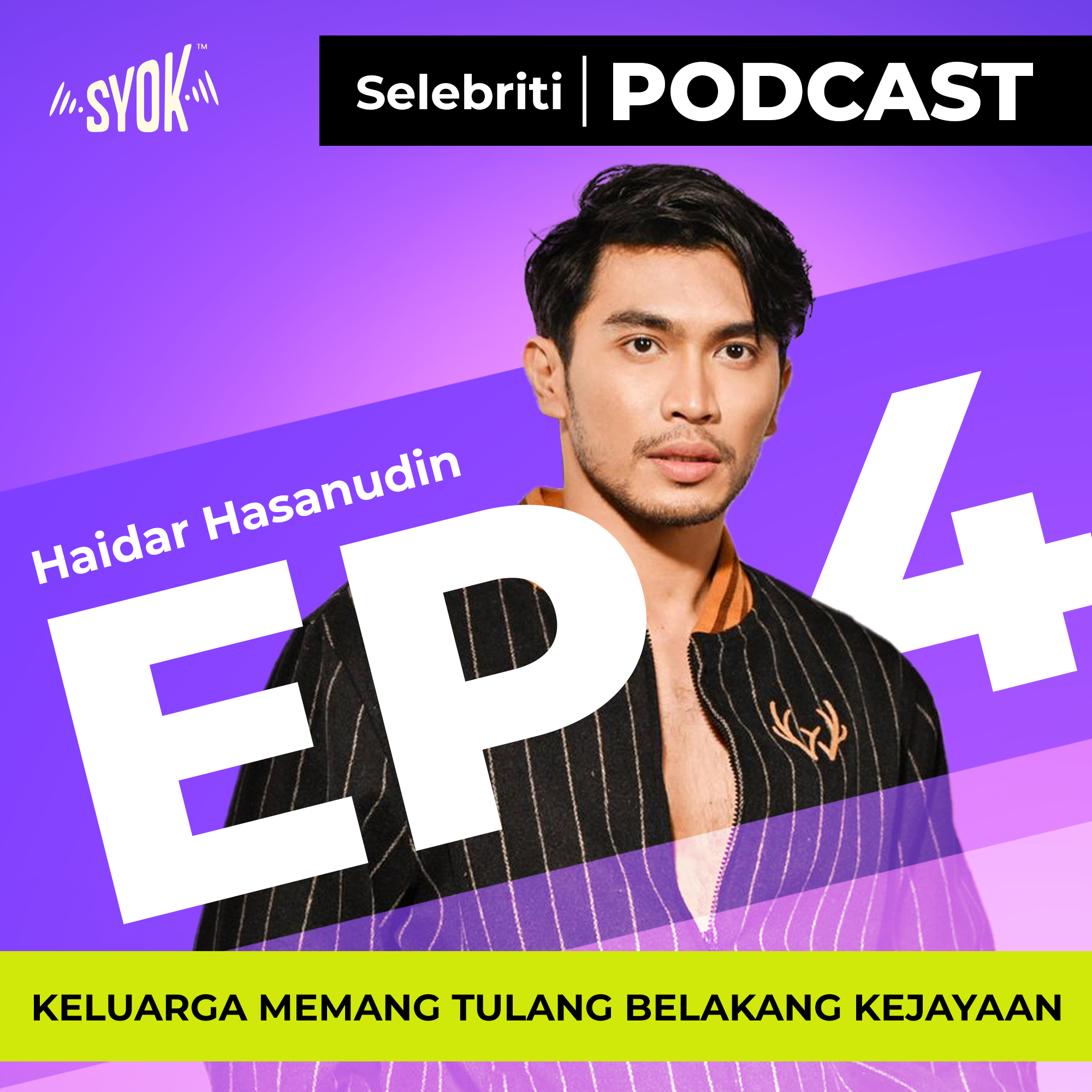 KELUARGA MEMANG TULANG BELAKANG KEJAYAAN | Selebriti Podcast Haidar Hasanudin EP4